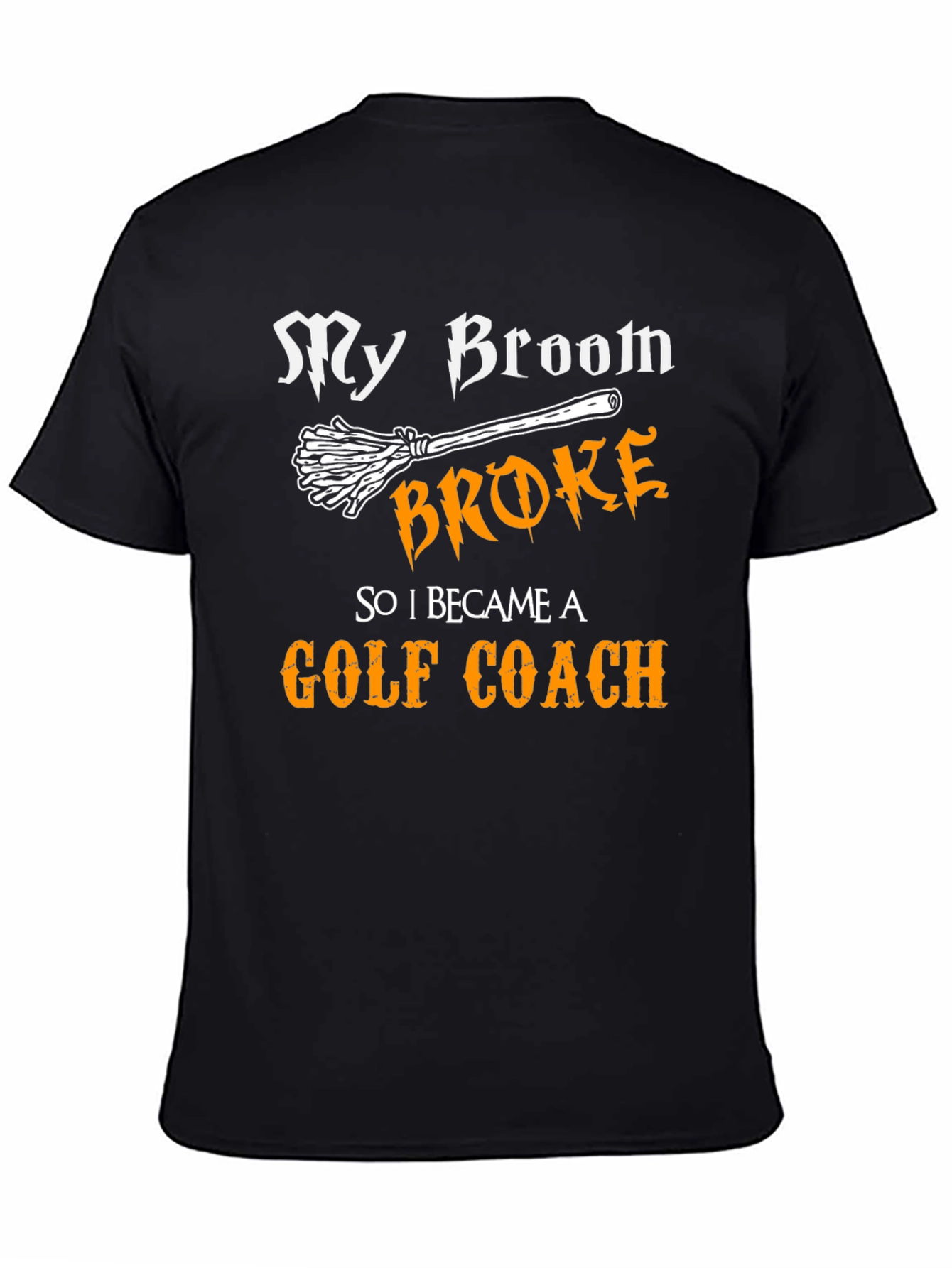 Funny Golf Coach T-Shirt: My Broom Broke
