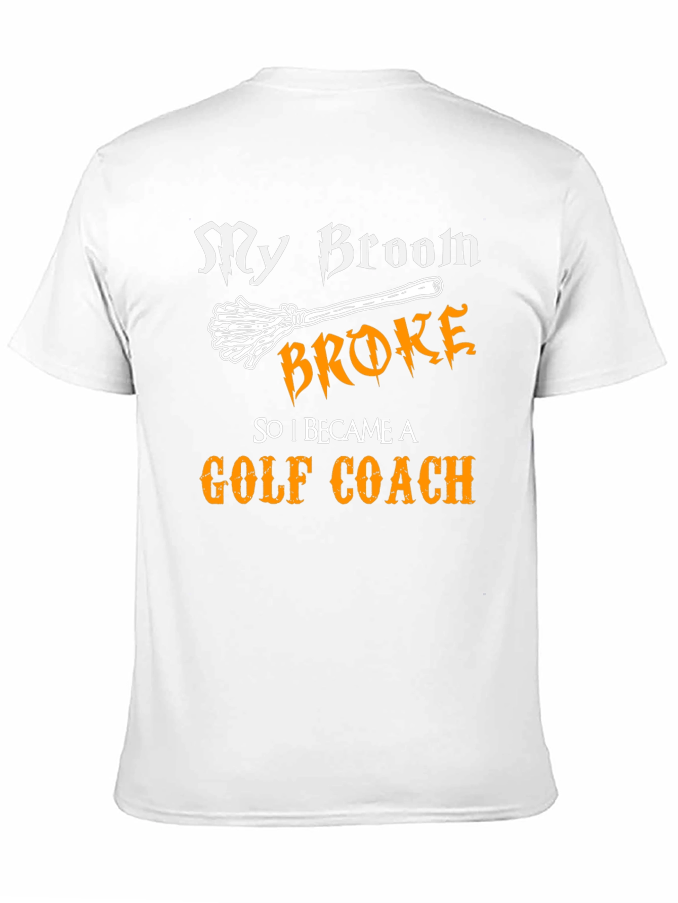 Funny Golf Coach T-Shirt: My Broom Broke