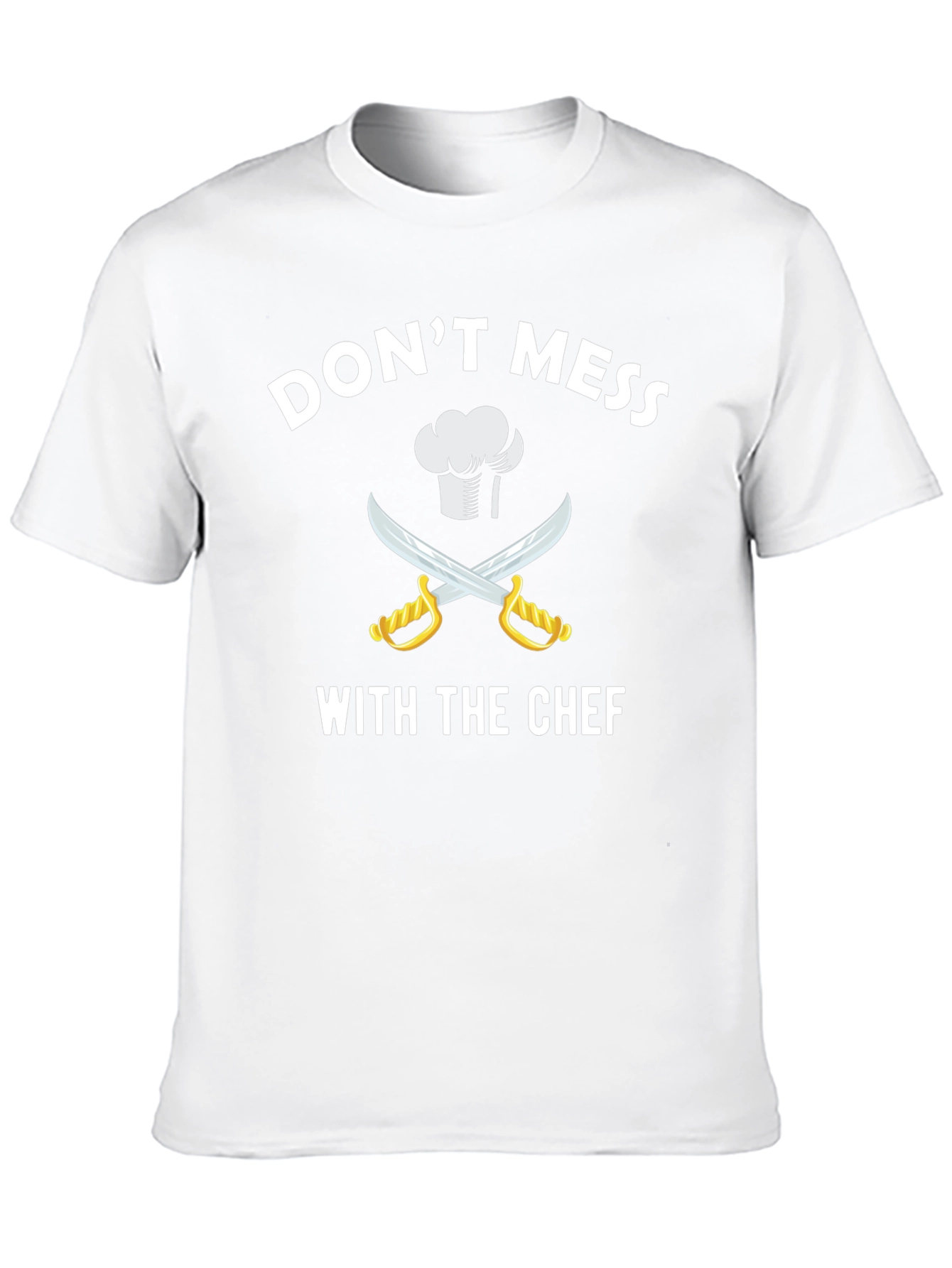 Dont Mess With The Chef T-Shirt