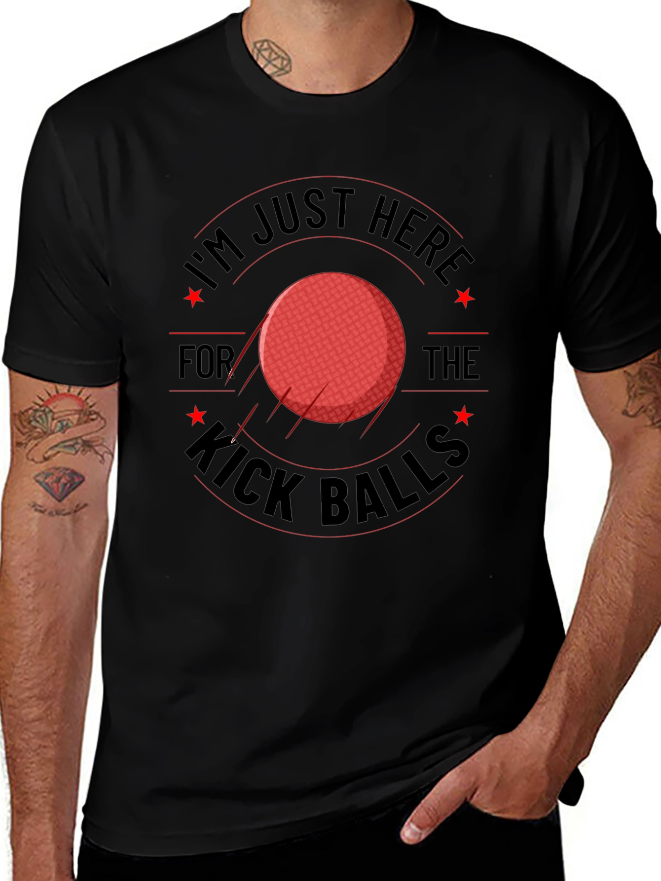 Im Just Here for the Kick Balls T-Shirt