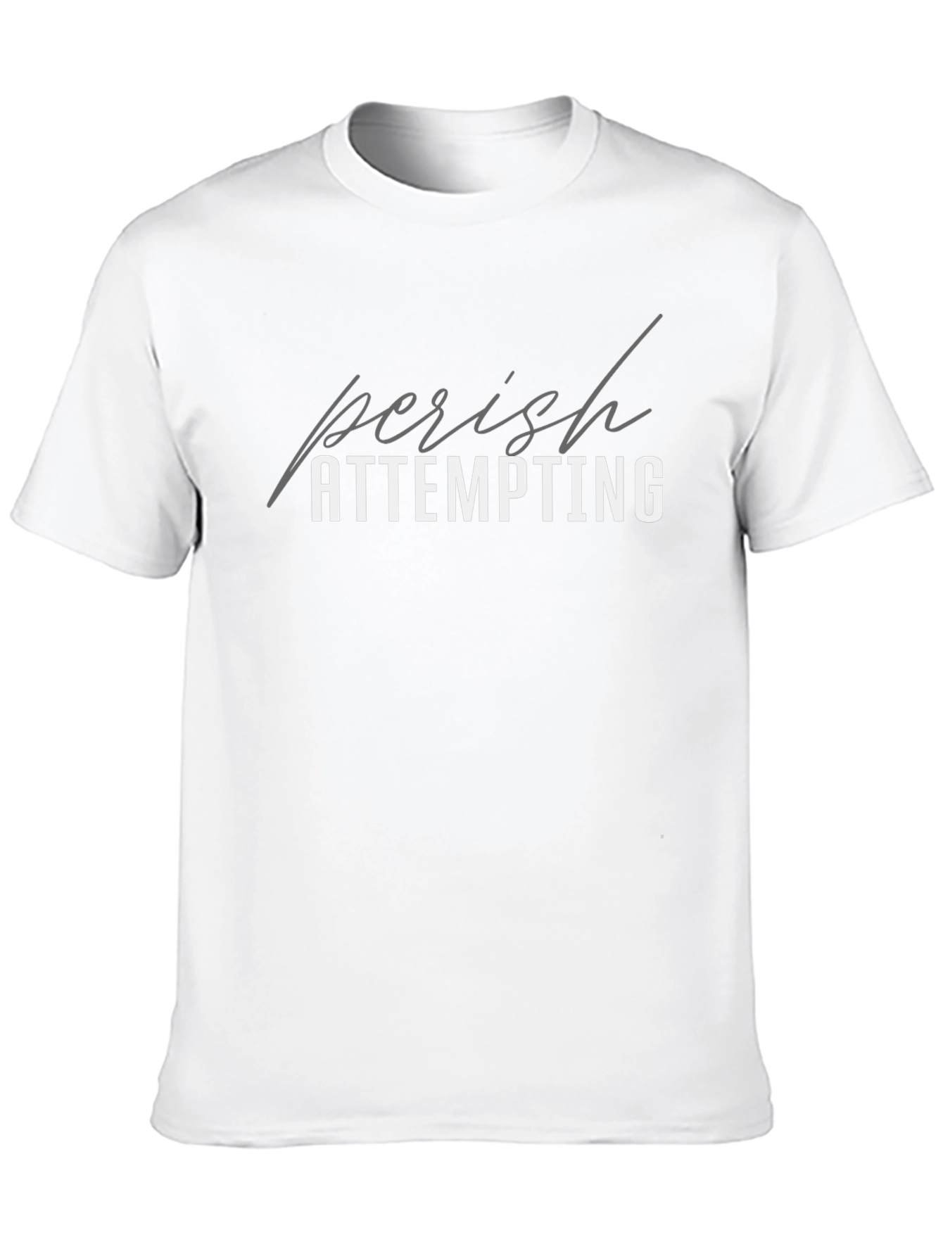 Perish Attempting Graphic T-Shirt