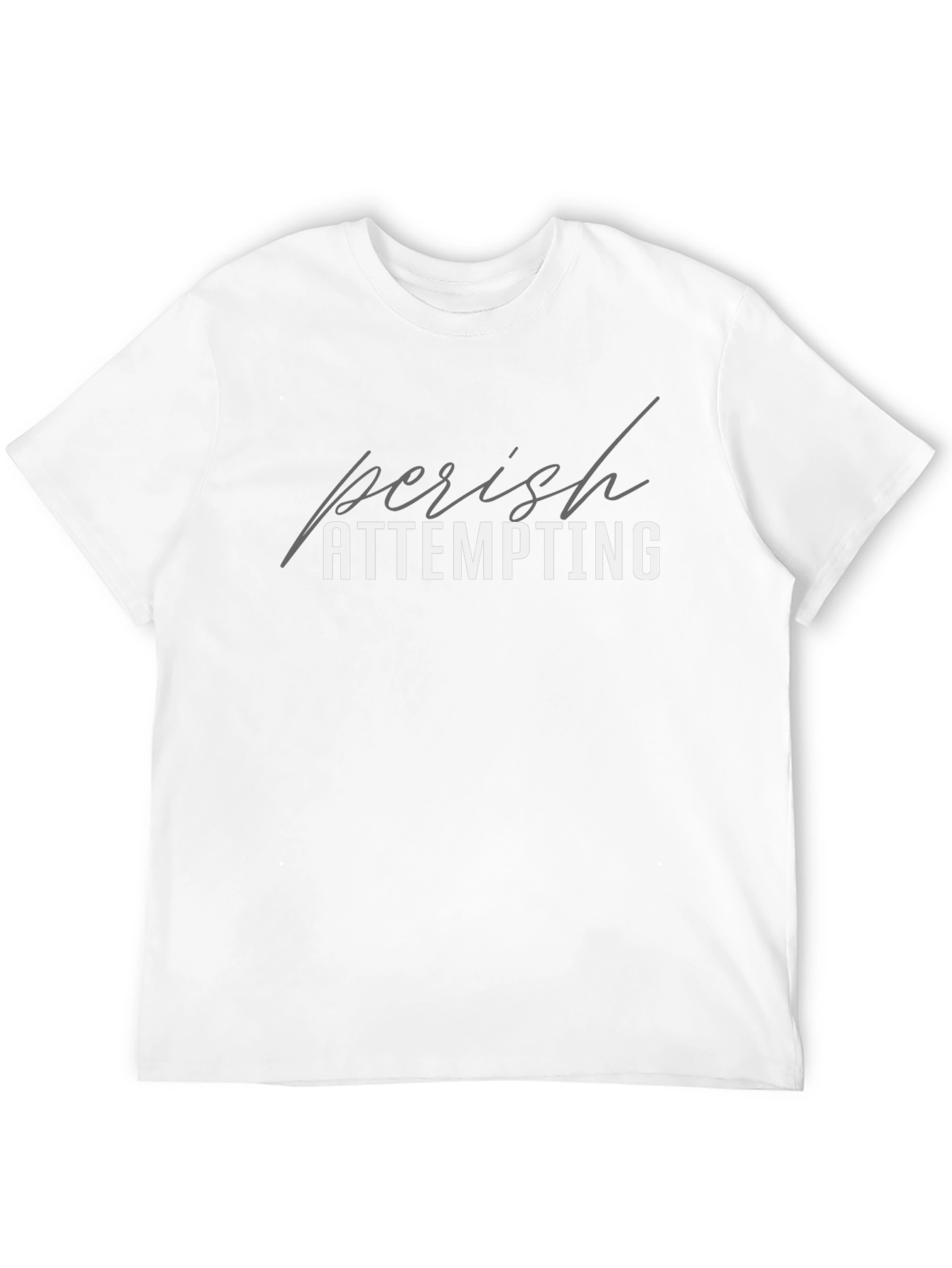 Perish Attempting Graphic T-Shirt