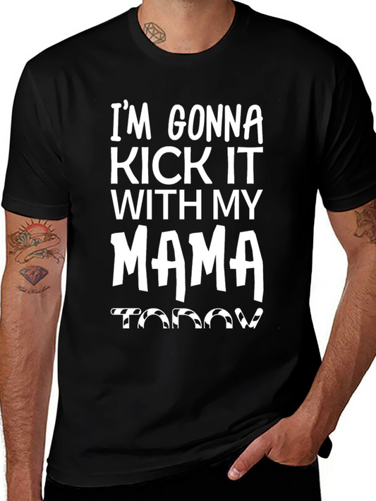 Mamas Boy T-Shirt: Kick It With My Mama Today