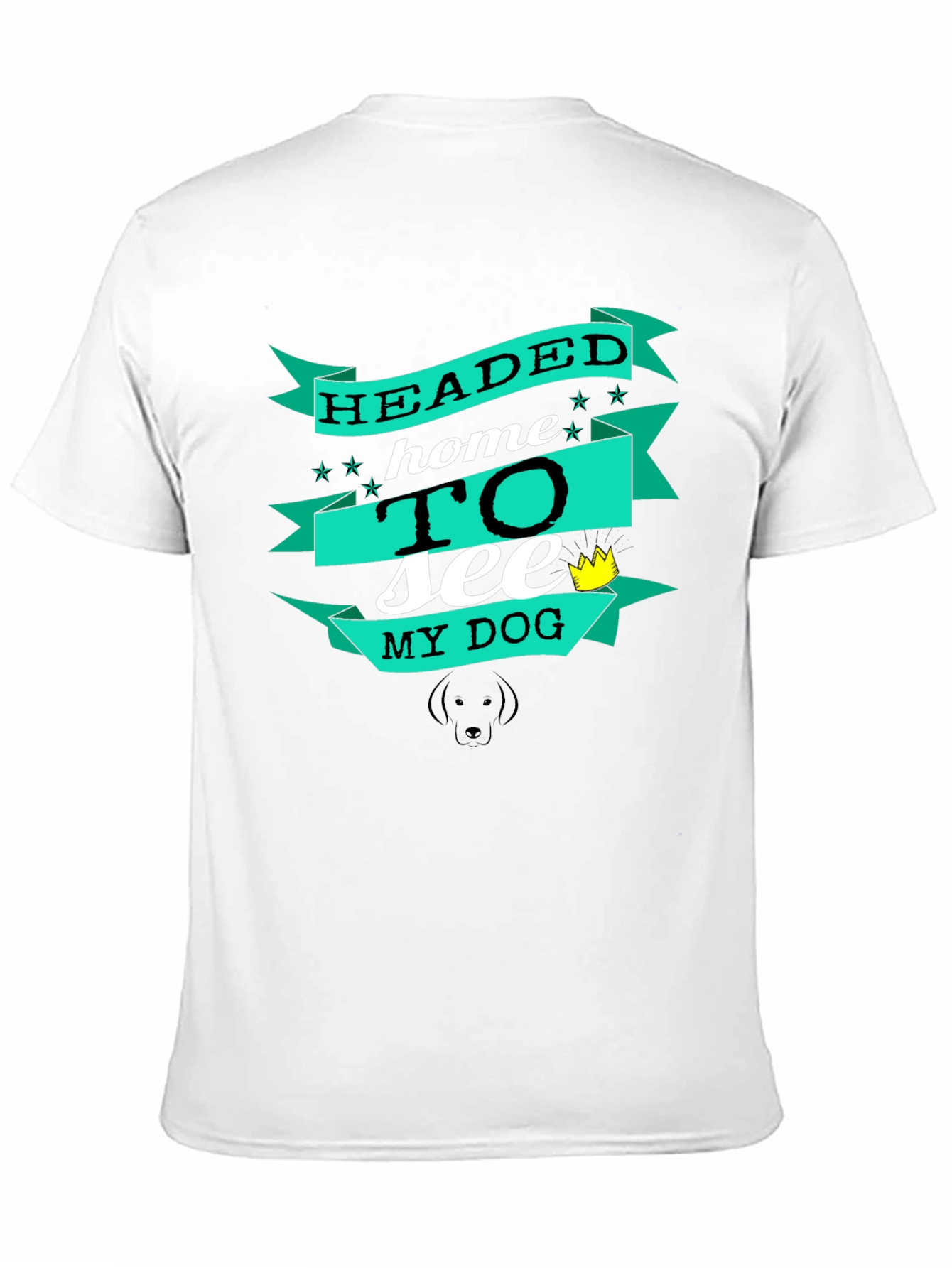 Headed Home to See My Dog Graphic Tee
