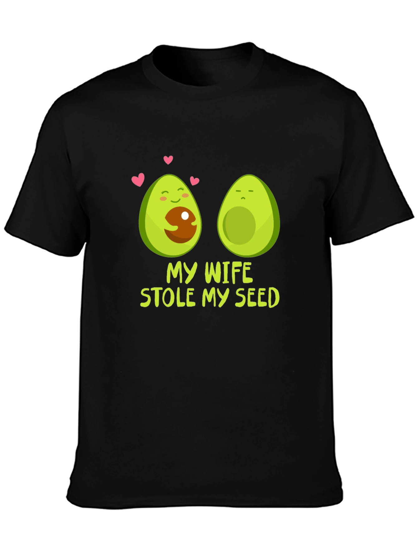 My Wife Stole My Seed Avocado T-Shirt