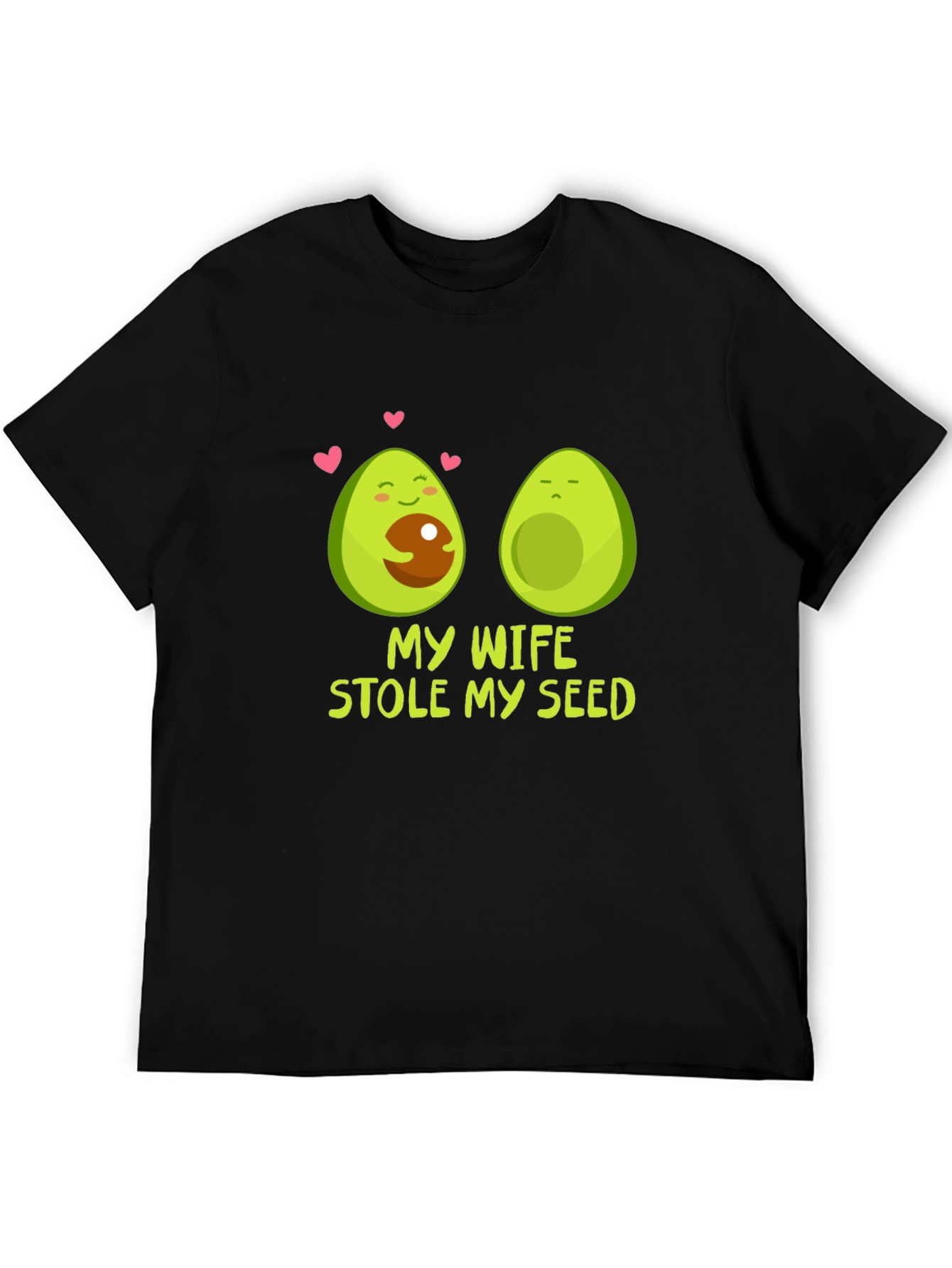 My Wife Stole My Seed Avocado T-Shirt