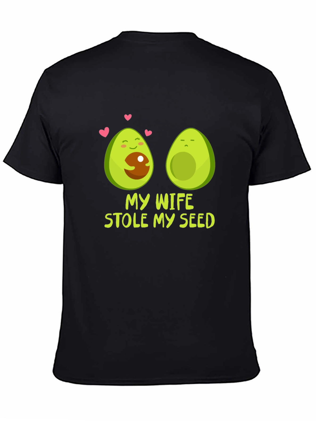 My Wife Stole My Seed Avocado T-Shirt