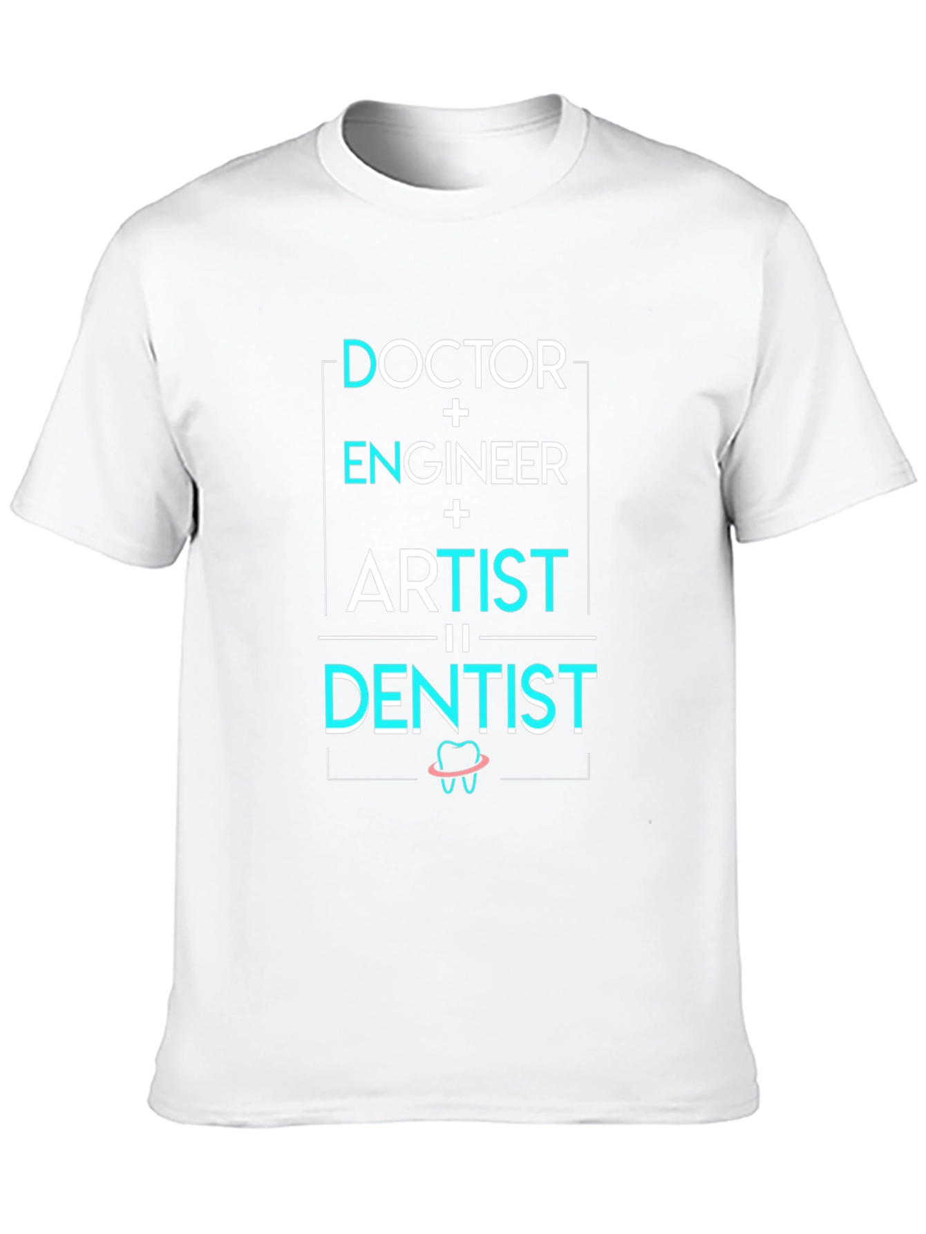 Doctor Engineer Artist = Dentist T-Shirt