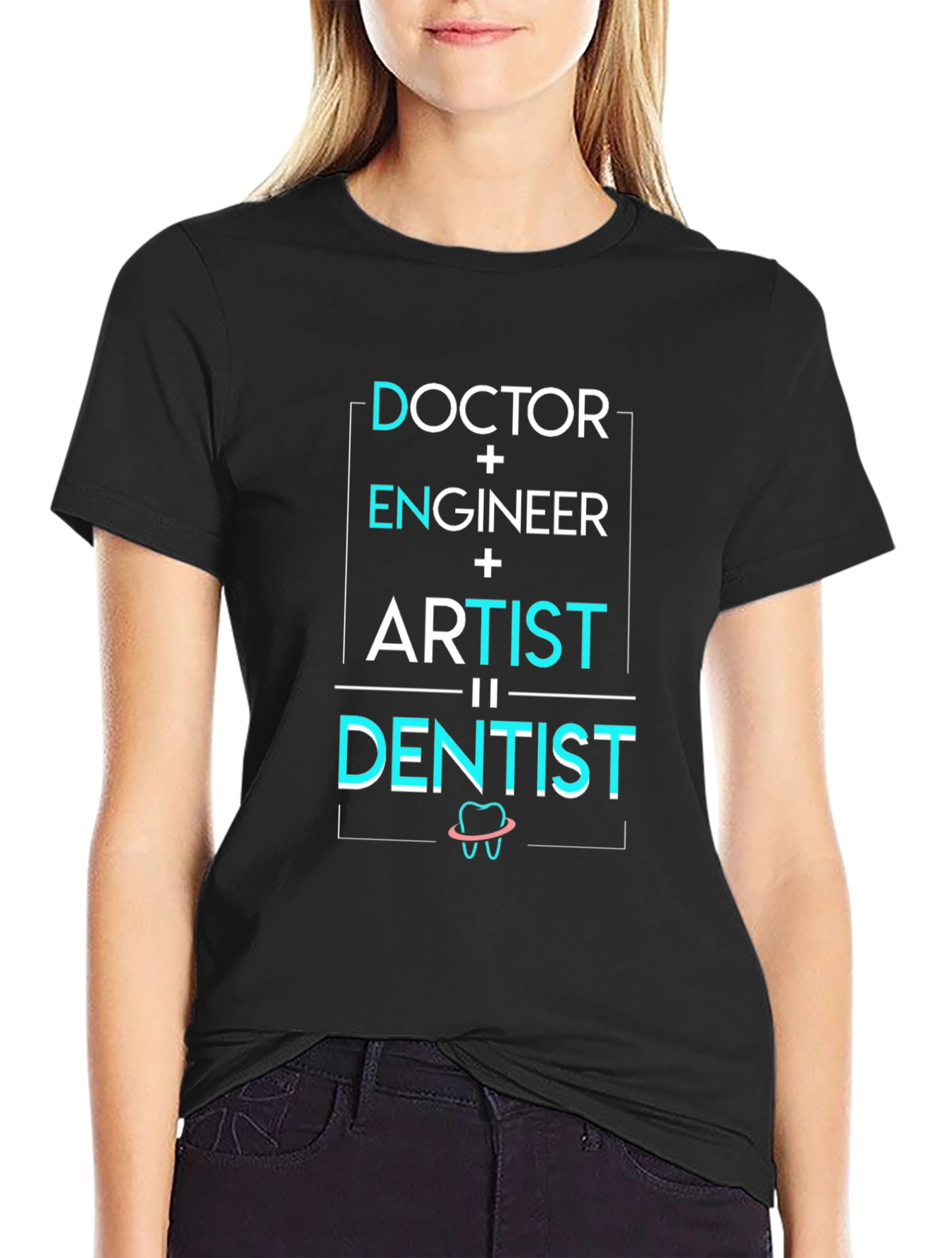 Doctor Engineer Artist = Dentist T-Shirt