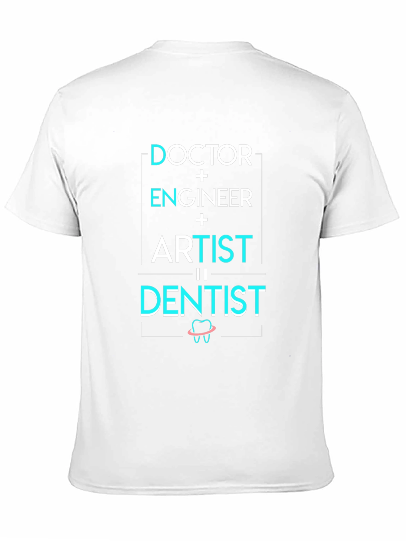 Doctor Engineer Artist = Dentist T-Shirt