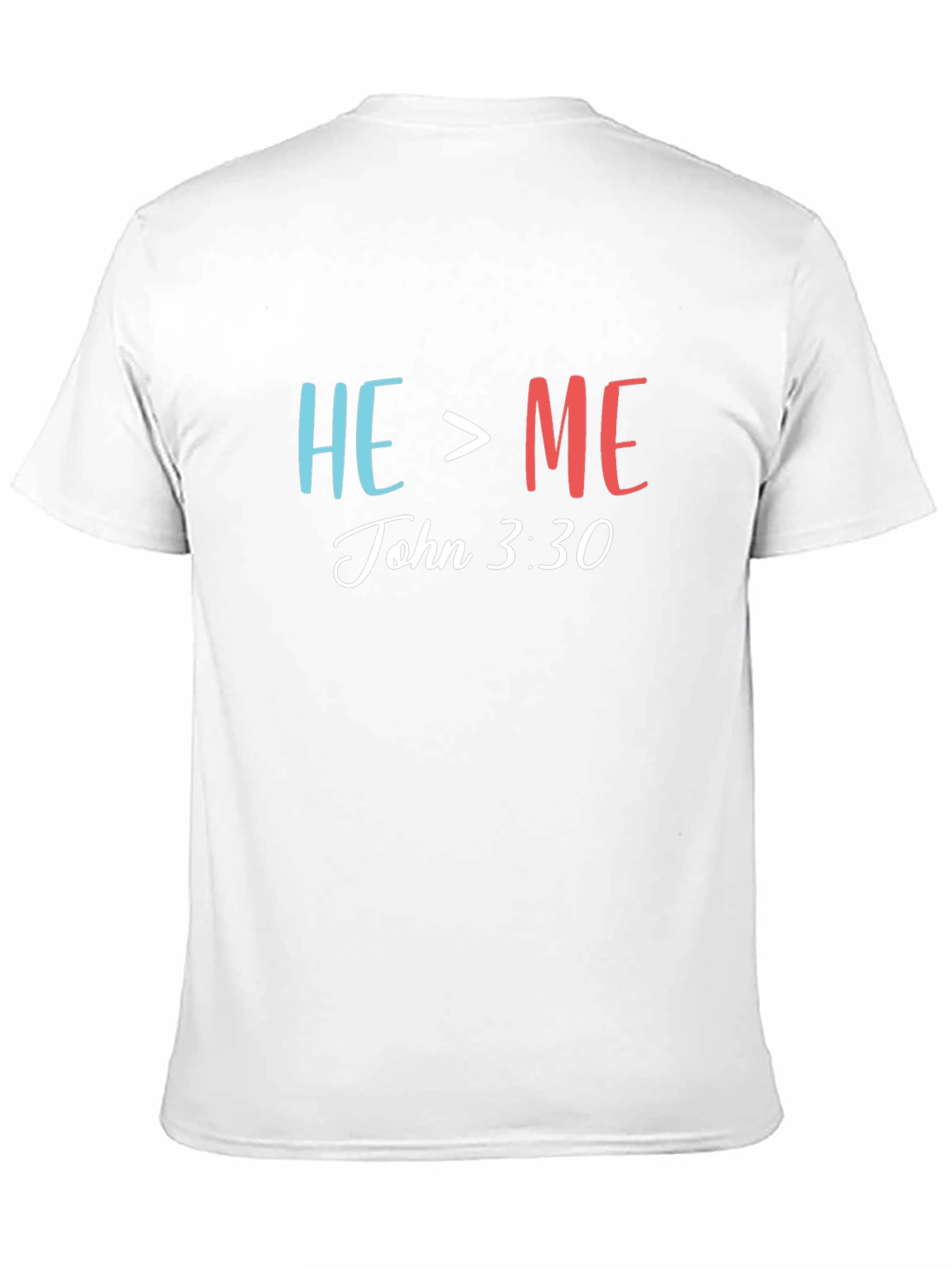 He > Me T-Shirt - John 3:30 Christian Tee
