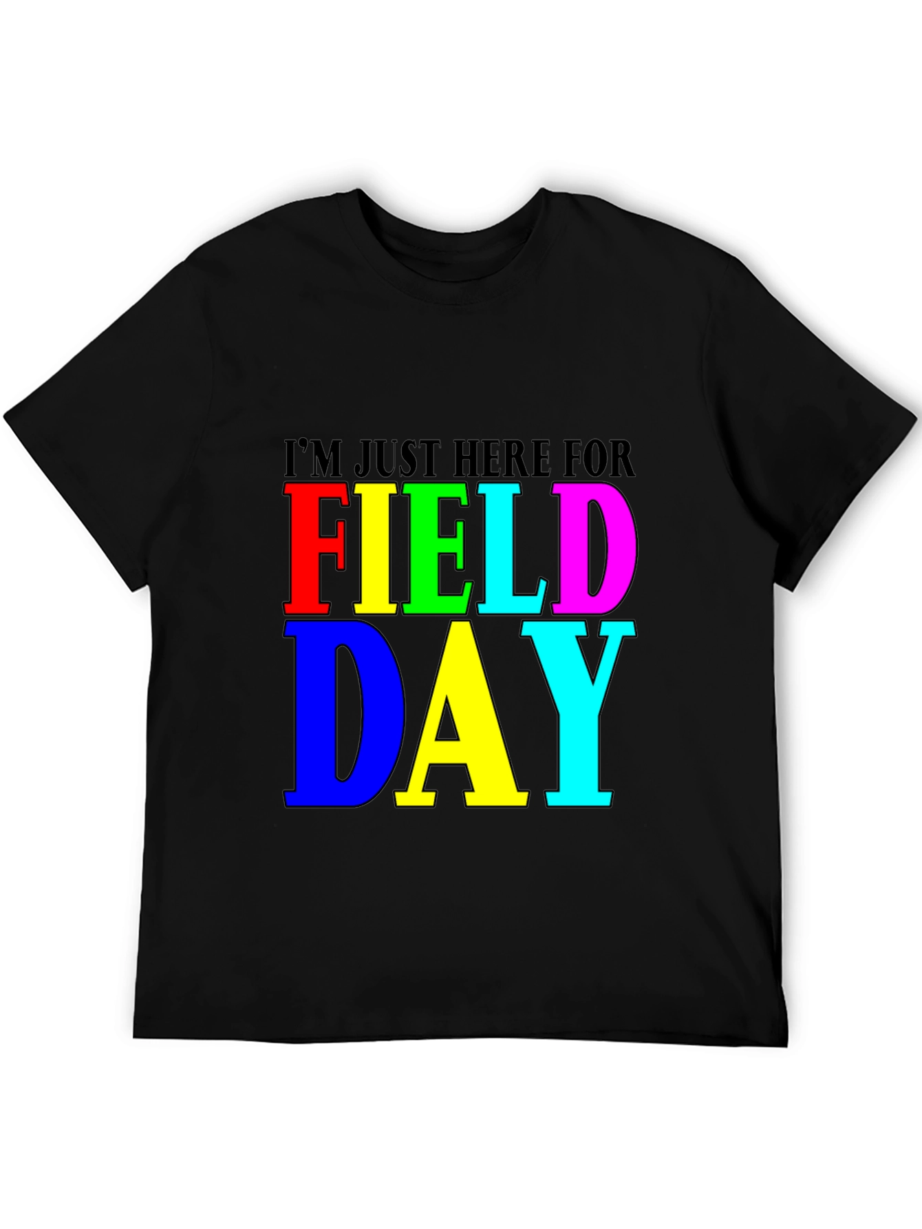 Im Just Here for Field Day Black T-Shirt