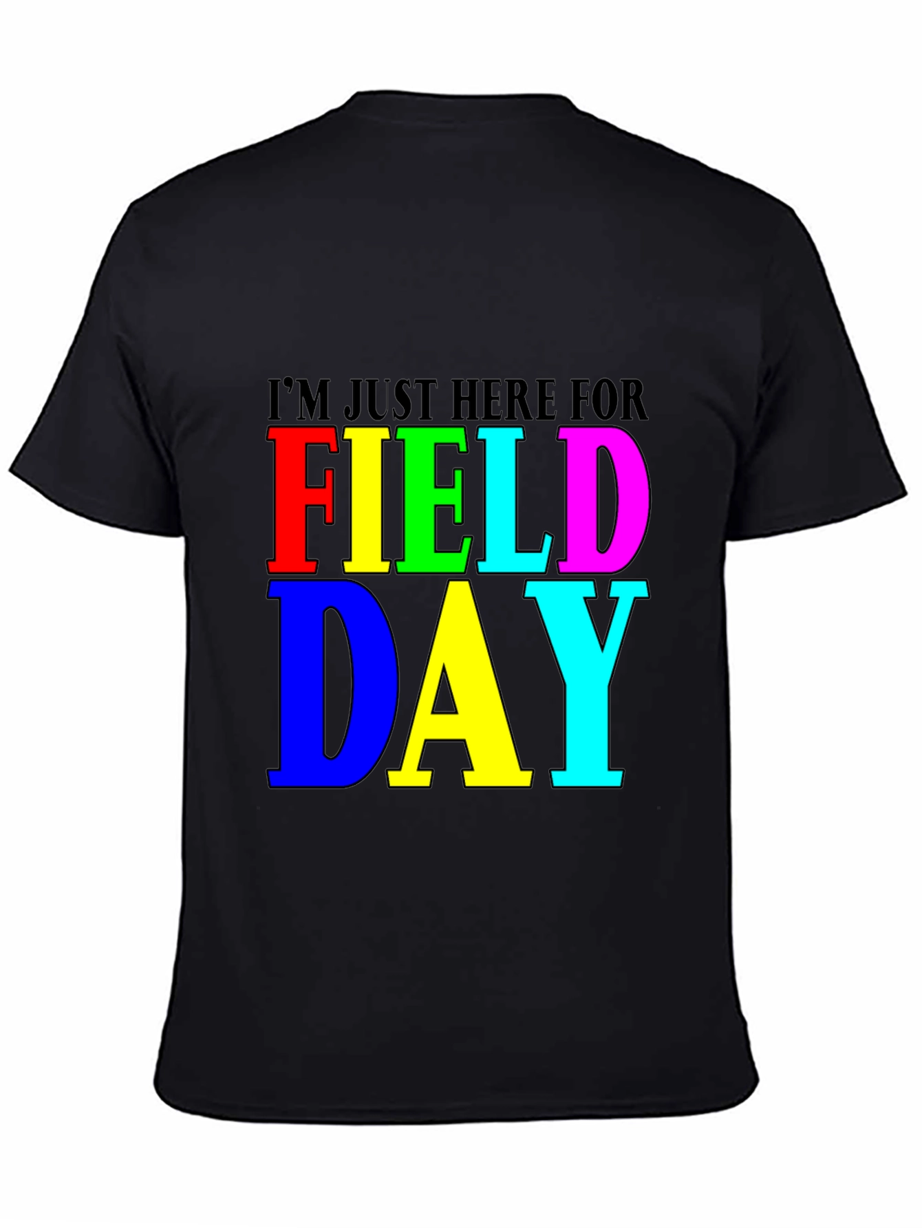 Im Just Here for Field Day Black T-Shirt