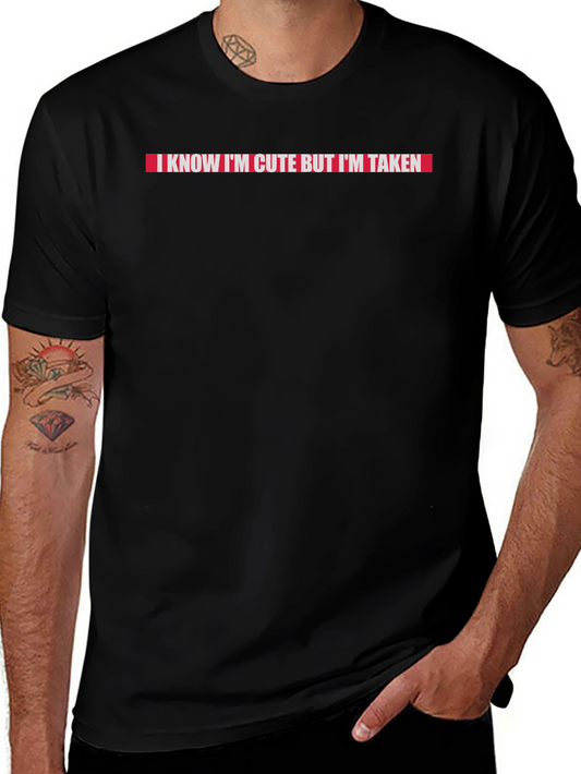 I Know Im Cute But Im Taken T-Shirt
