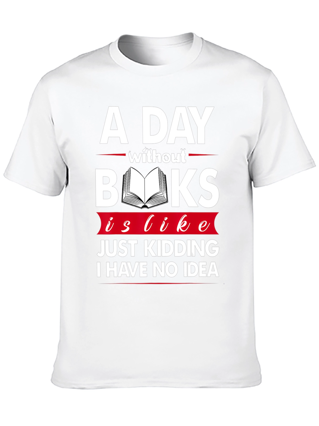 Funny Book Lover T-Shirt - A Day Without Books