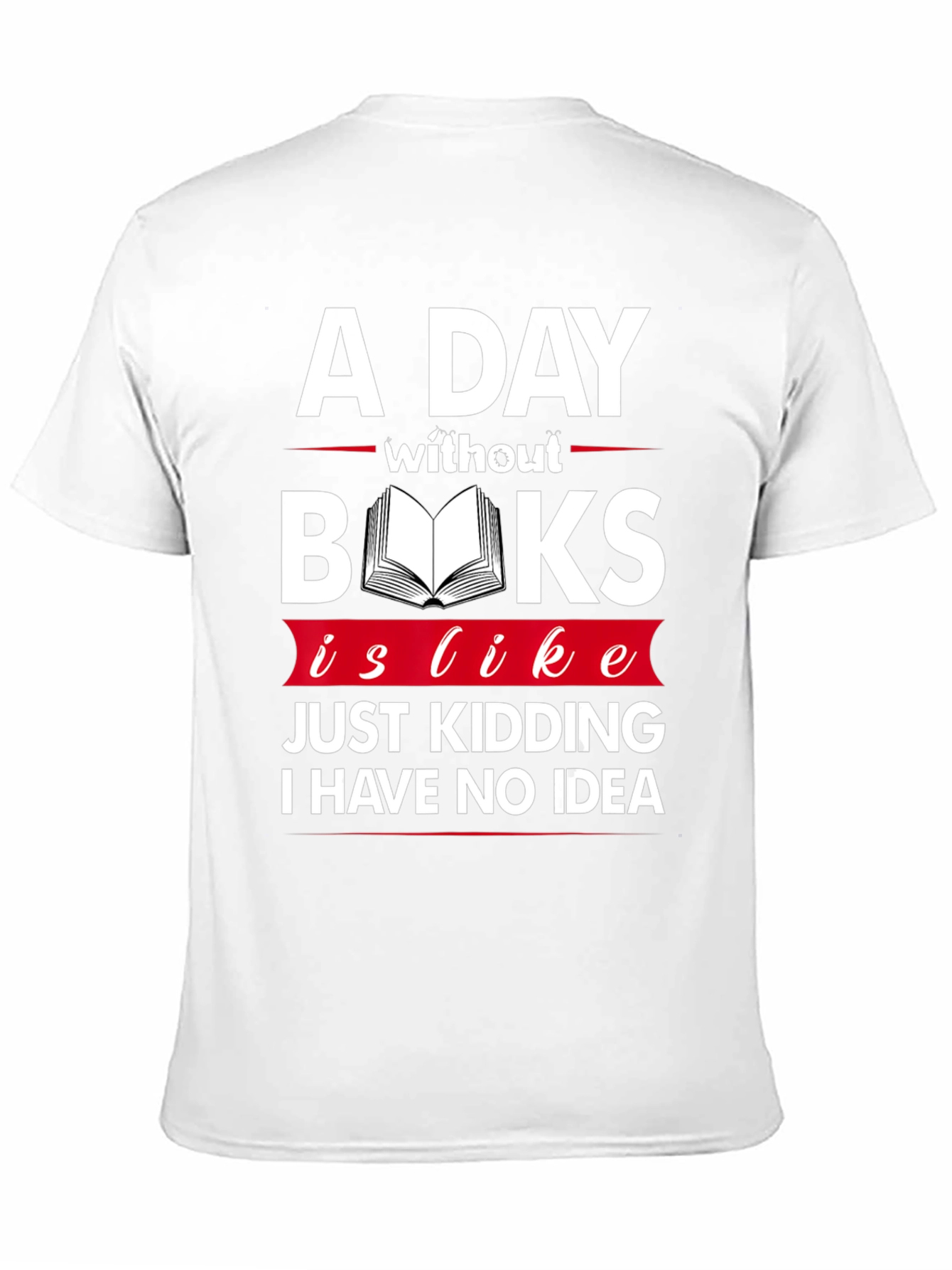 Funny Book Lover T-Shirt - A Day Without Books