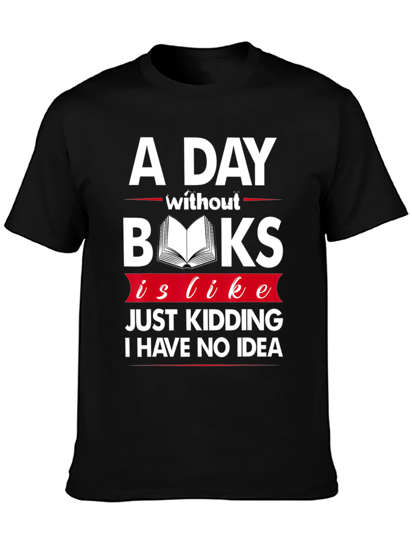 Funny Book Lover T-Shirt - A Day Without Books