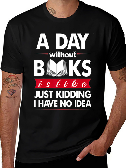 Funny Book Lover T-Shirt - A Day Without Books