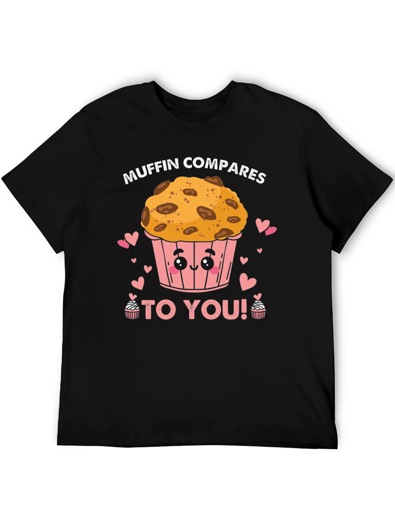 Muffin Compares to You! Black Graphic Tee