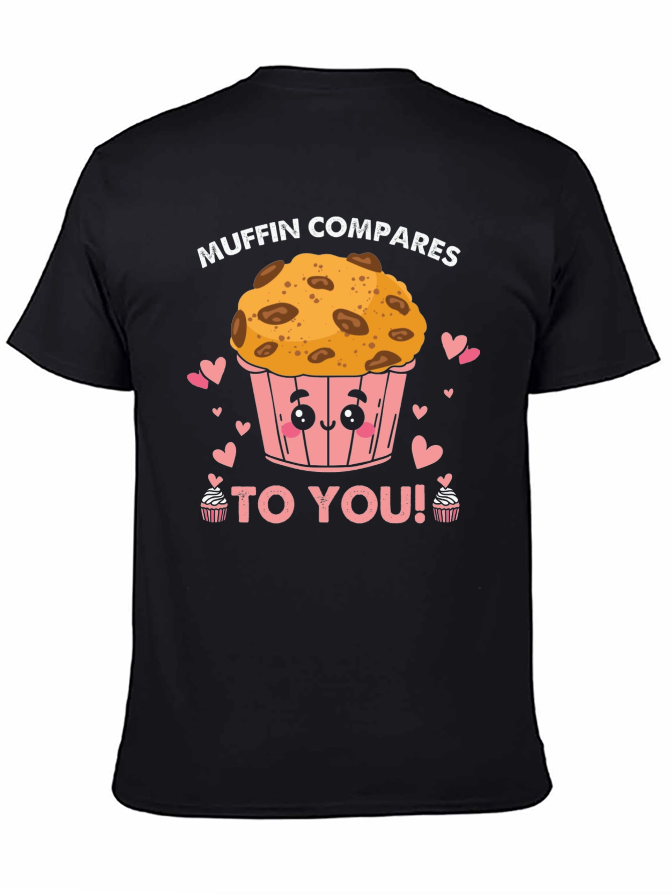 Muffin Compares to You! Black Graphic Tee