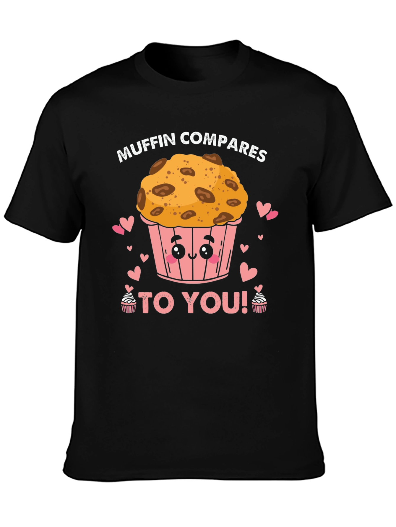 Muffin Compares to You! Black Graphic Tee