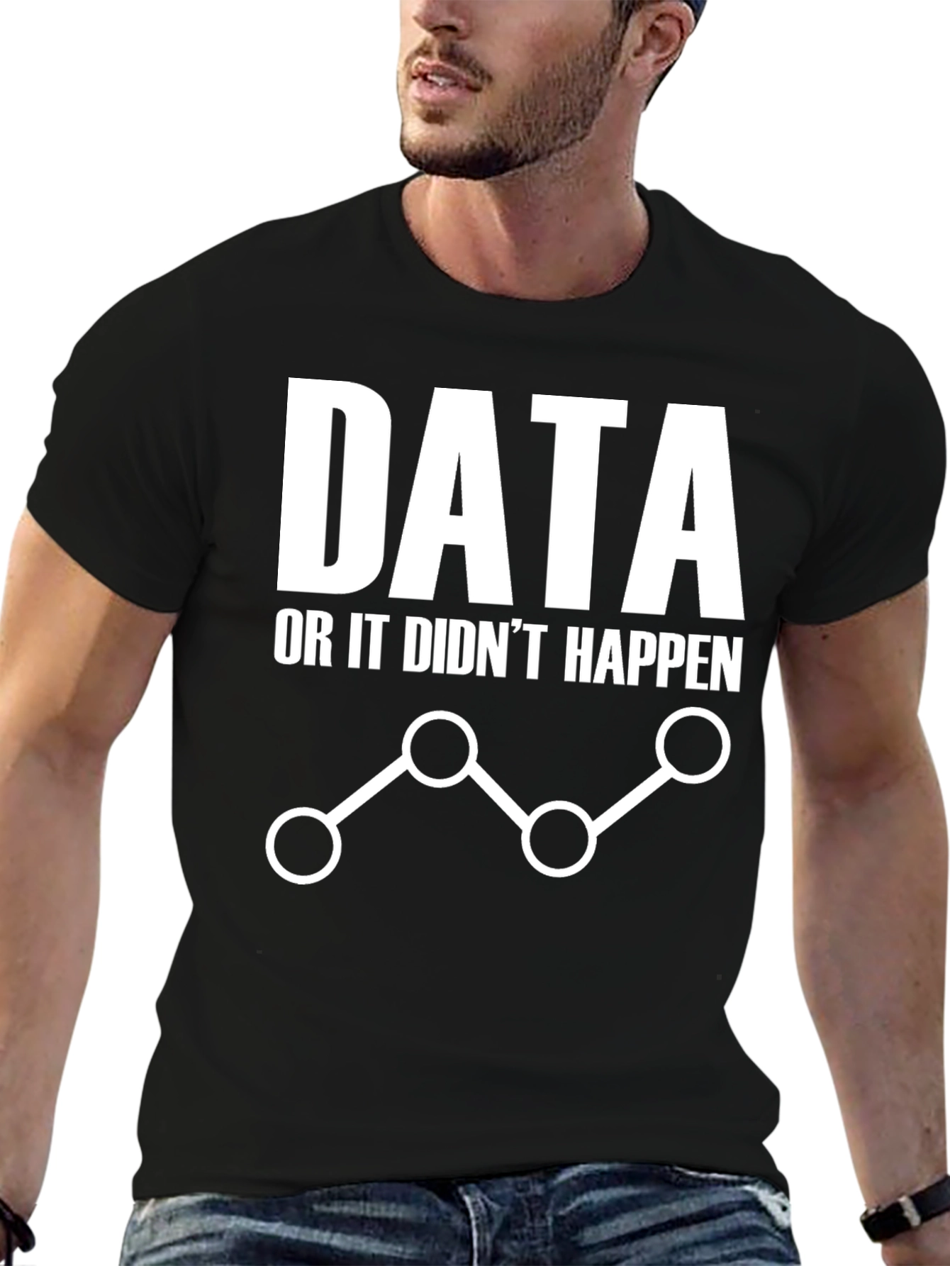 Data or It Didnt Happen Graphic Tee