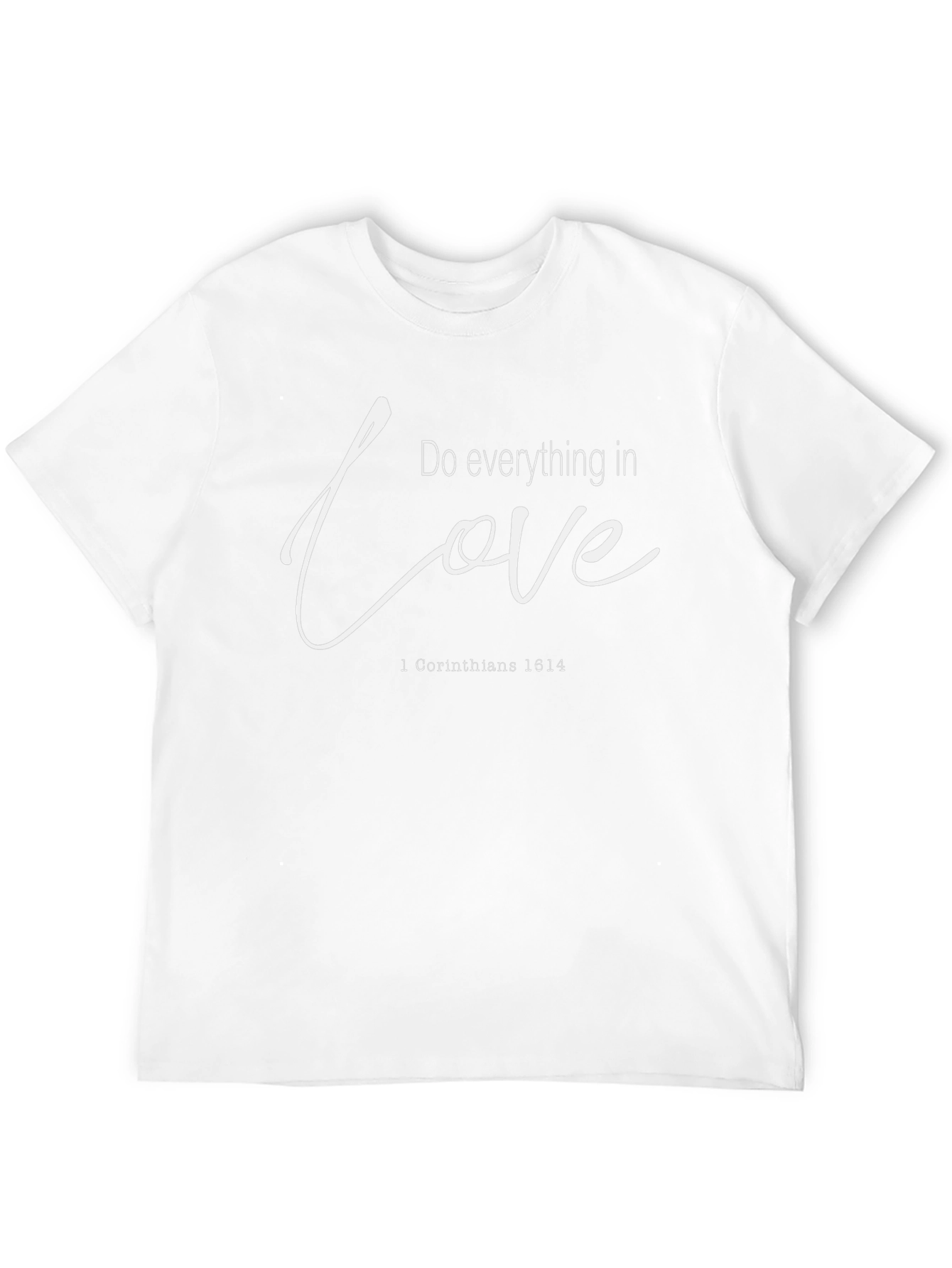 Love Everything T-Shirt - Christian Bible Verse Tee