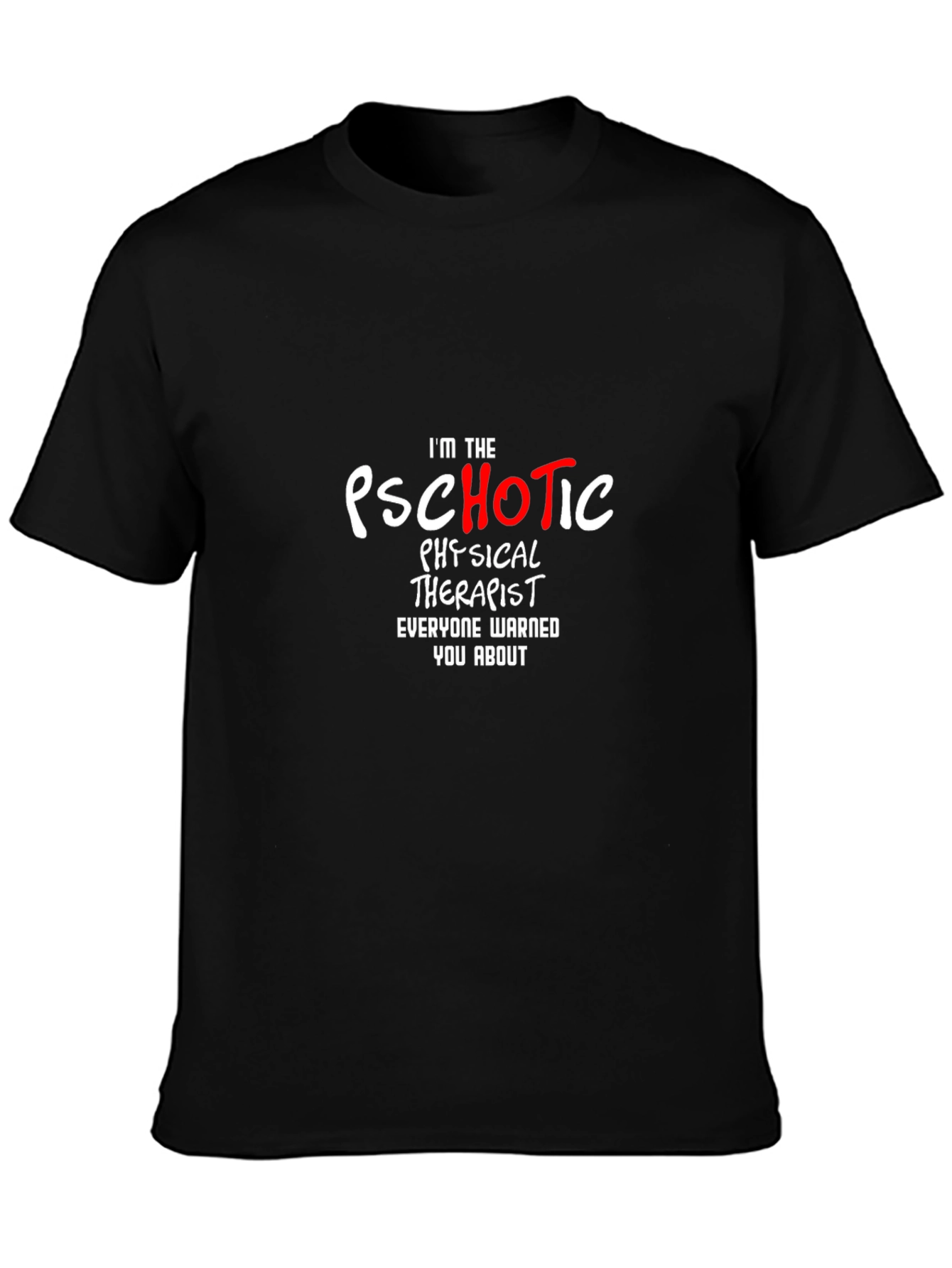 Psychotic Physical Therapist Graphic T-Shirt