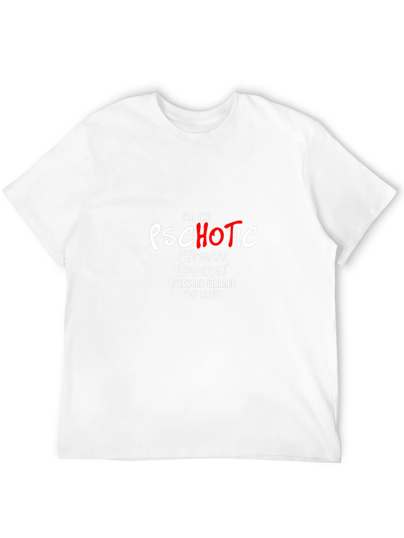 Psychotic Physical Therapist Graphic T-Shirt