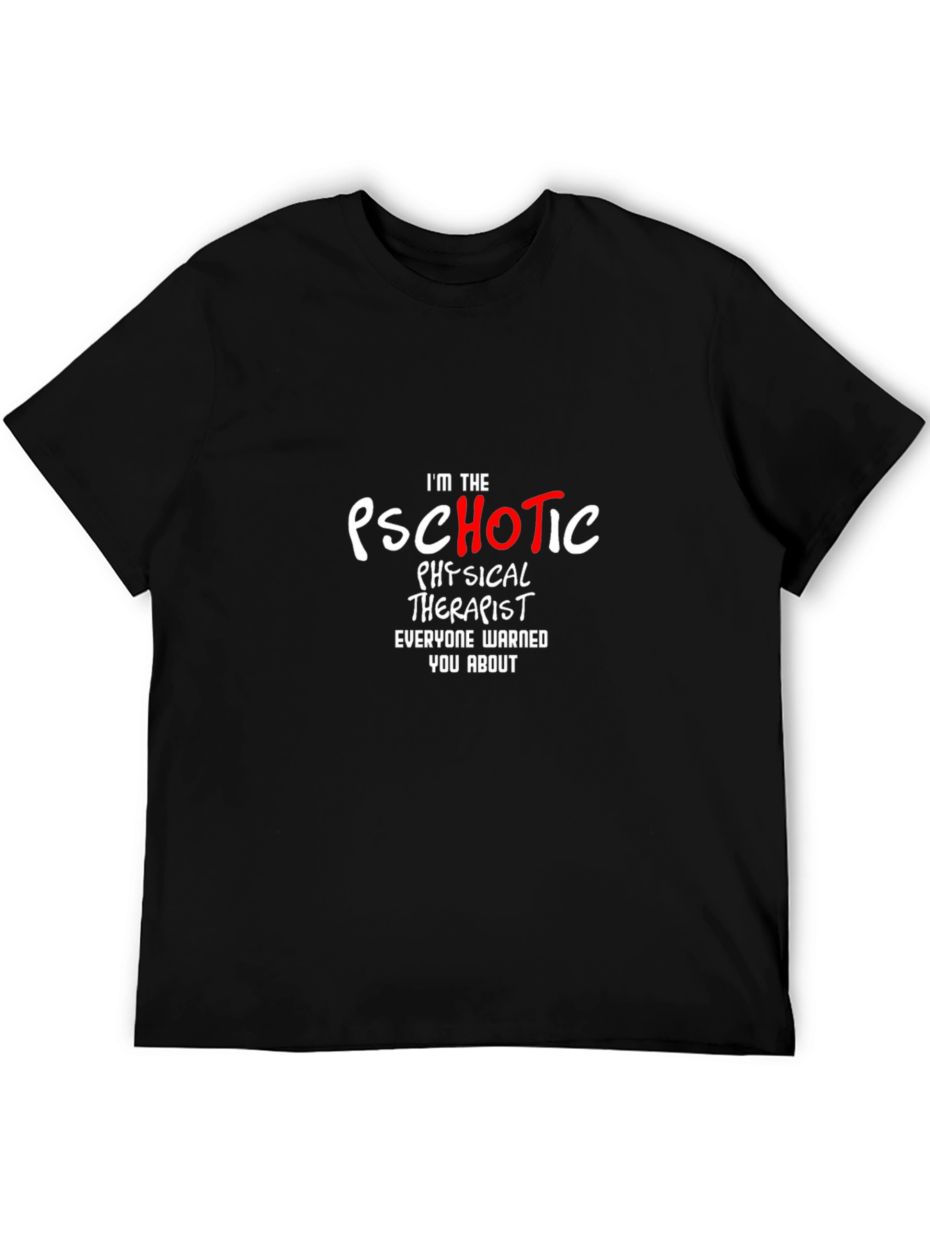Psychotic Physical Therapist Graphic T-Shirt