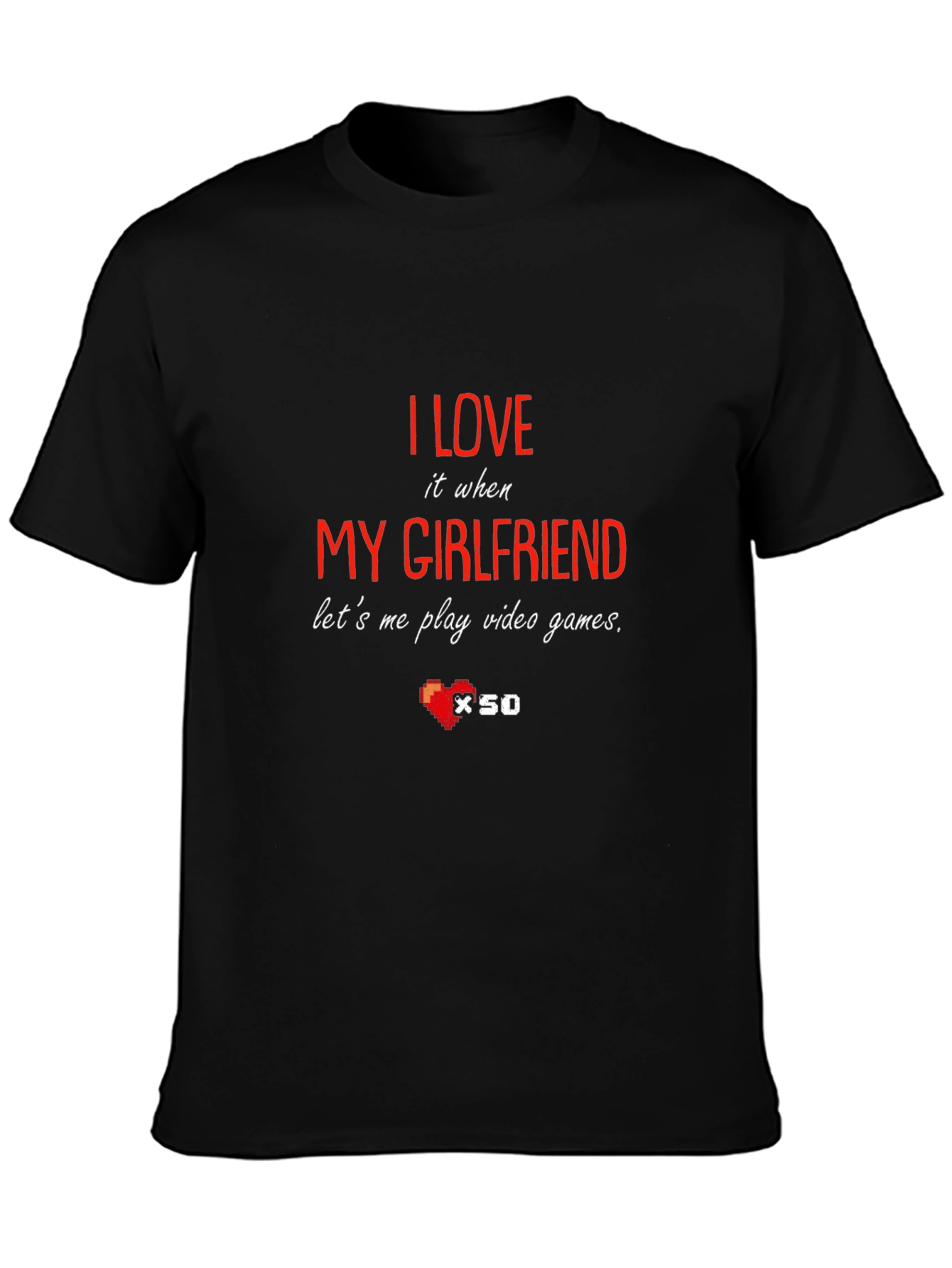 Gamer T-Shirt: I Love My Girlfriend Design