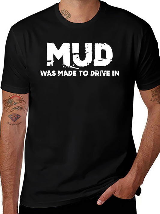 Mud Was Made To Drive In T-Shirt Black