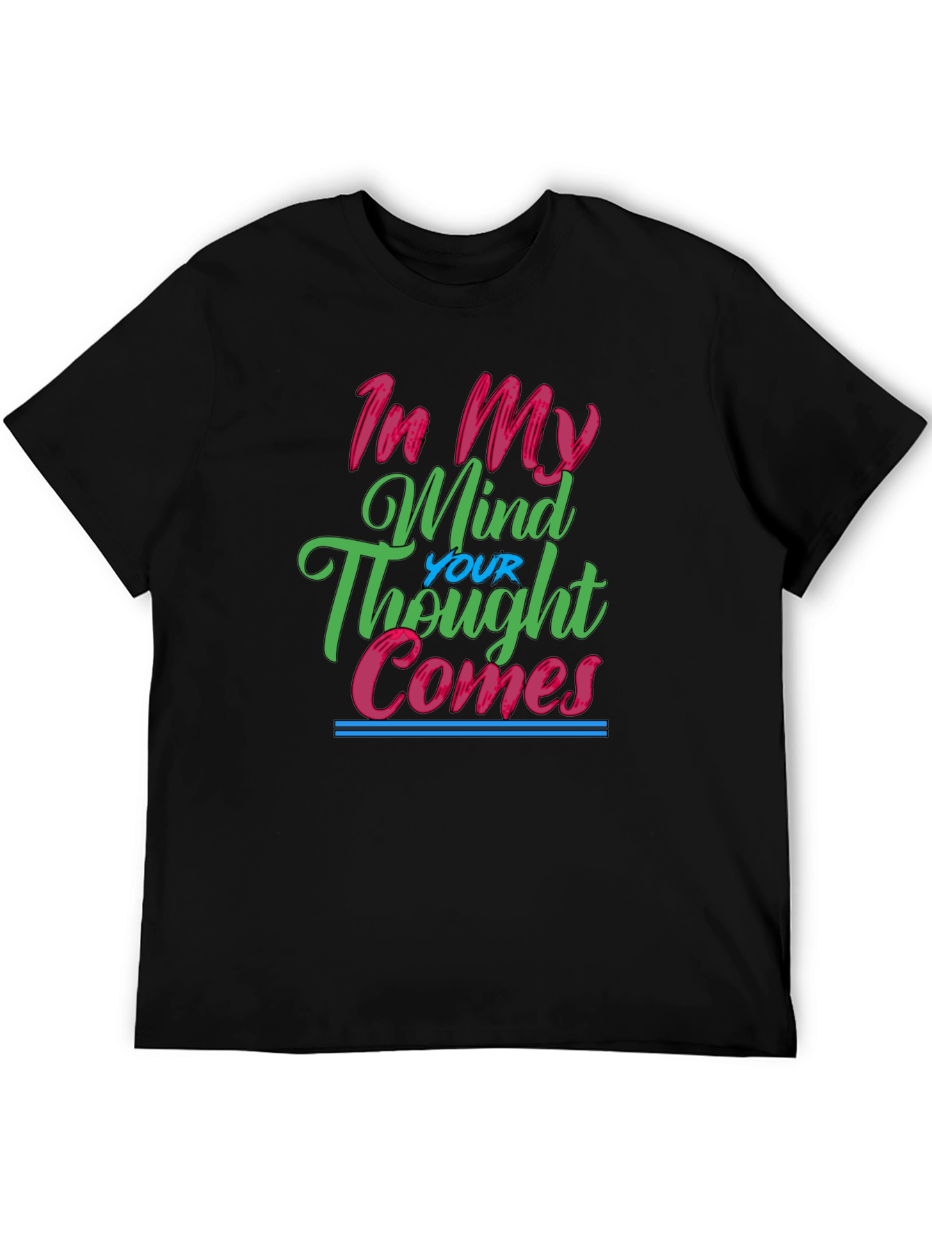 In My Mind Your Thought Comes Graphic Tee