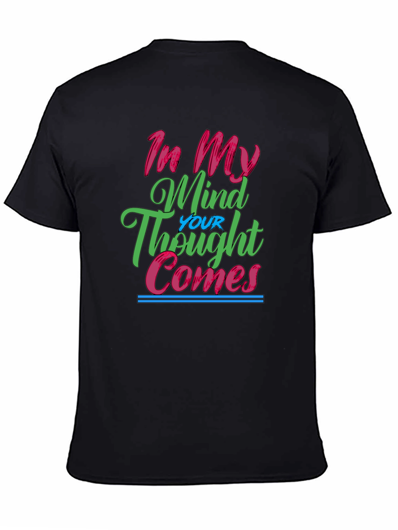 In My Mind Your Thought Comes Graphic Tee
