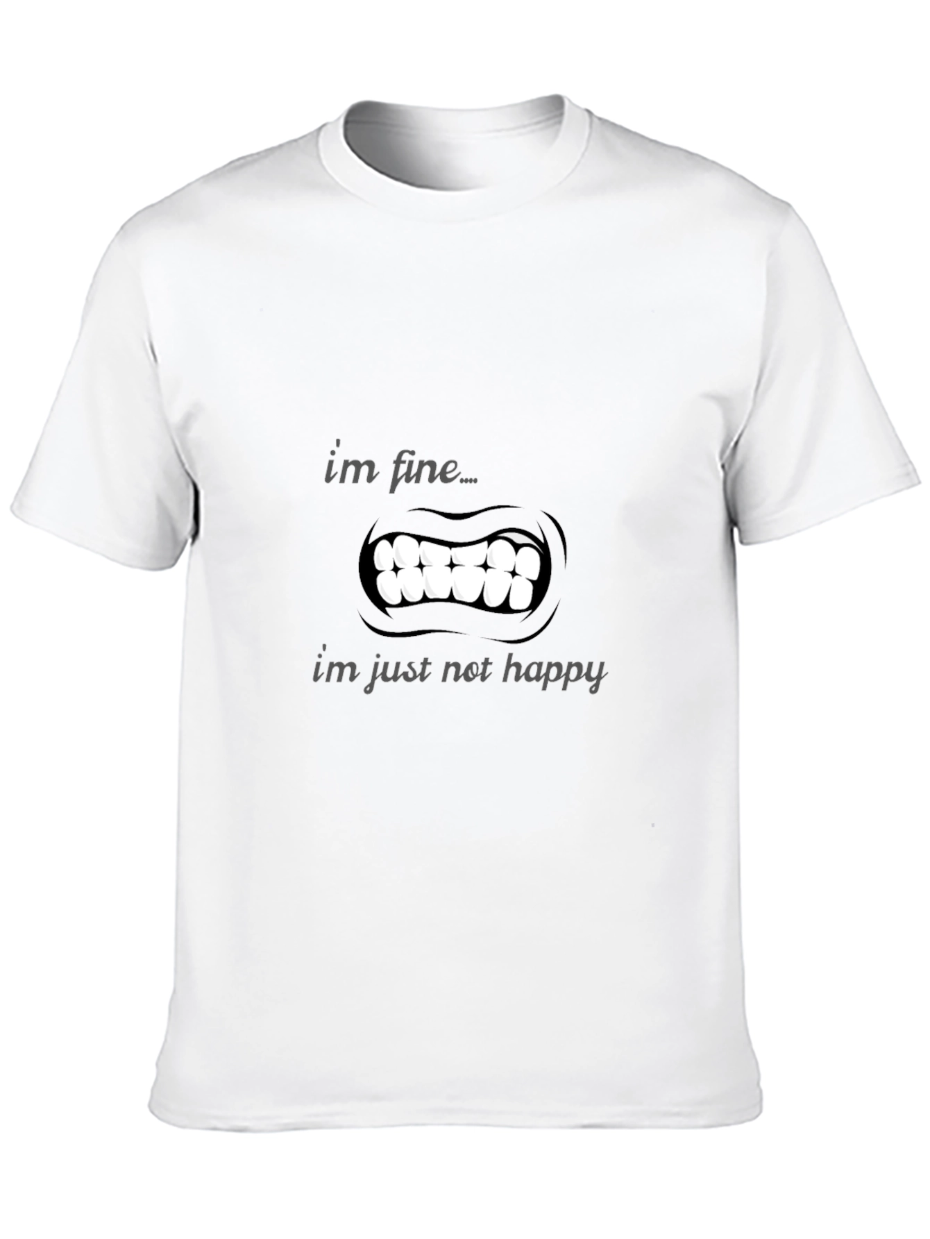 Im Fine Just Not Happy T-Shirt