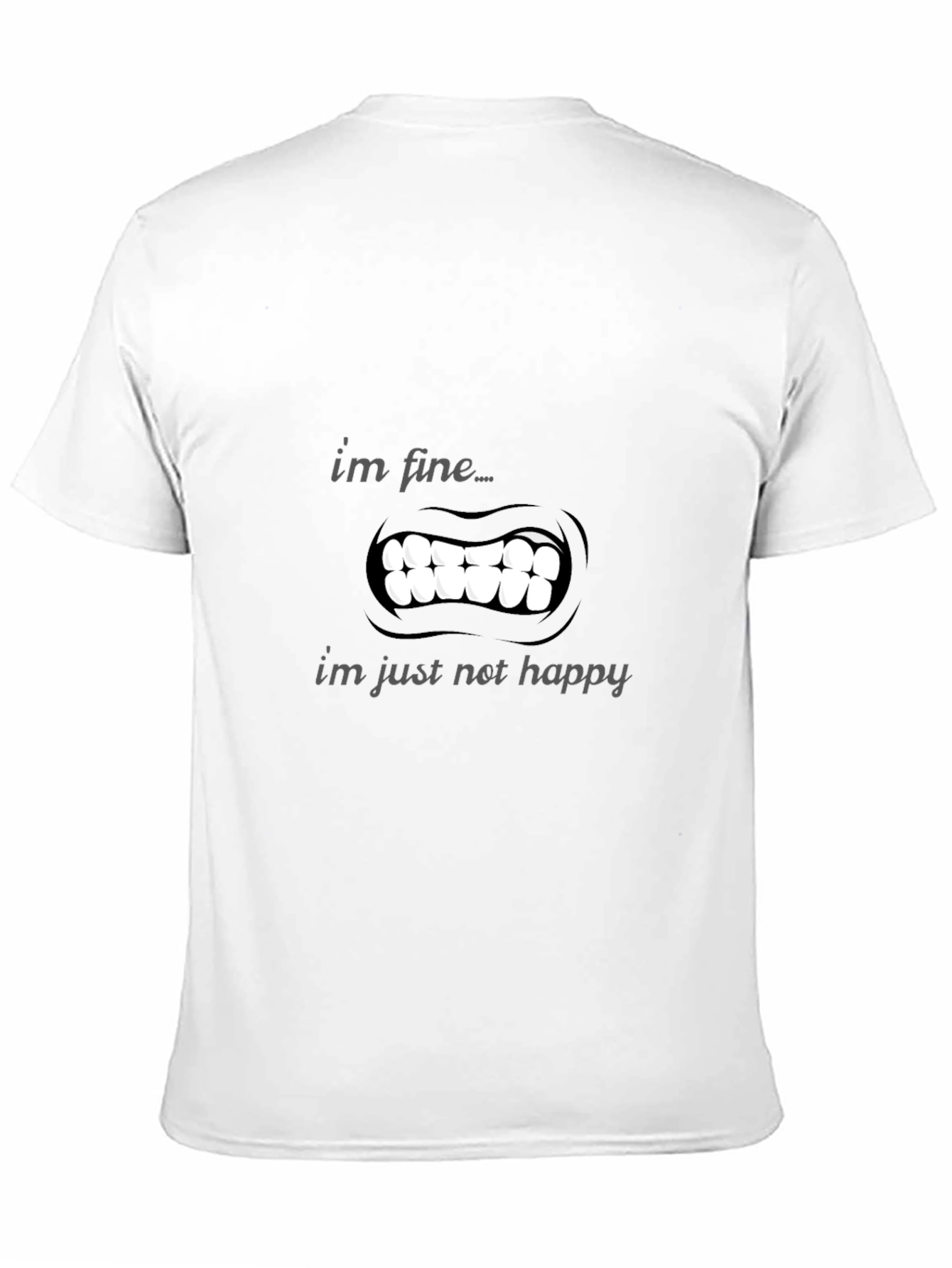 Im Fine Just Not Happy T-Shirt