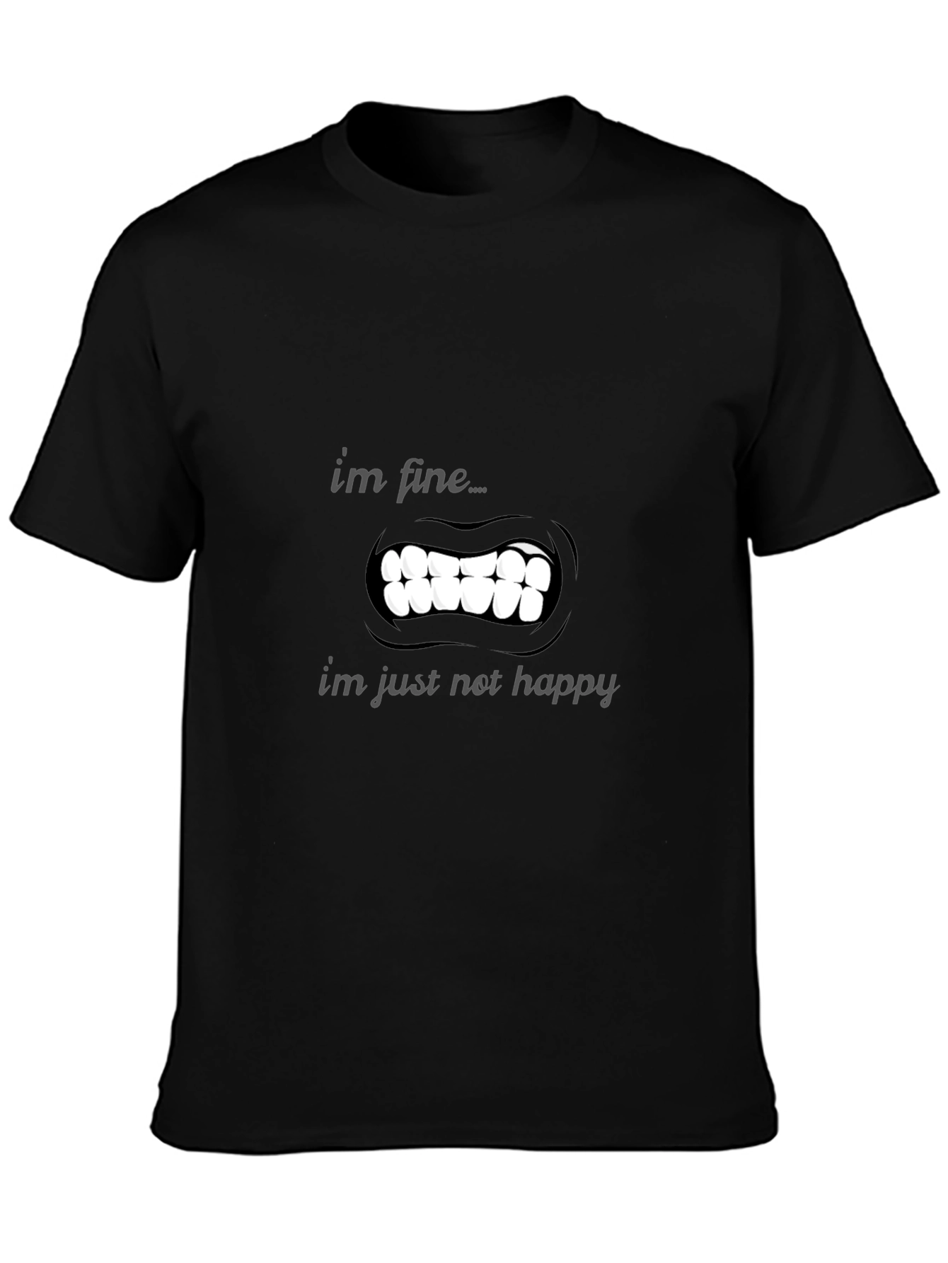 Im Fine Just Not Happy T-Shirt