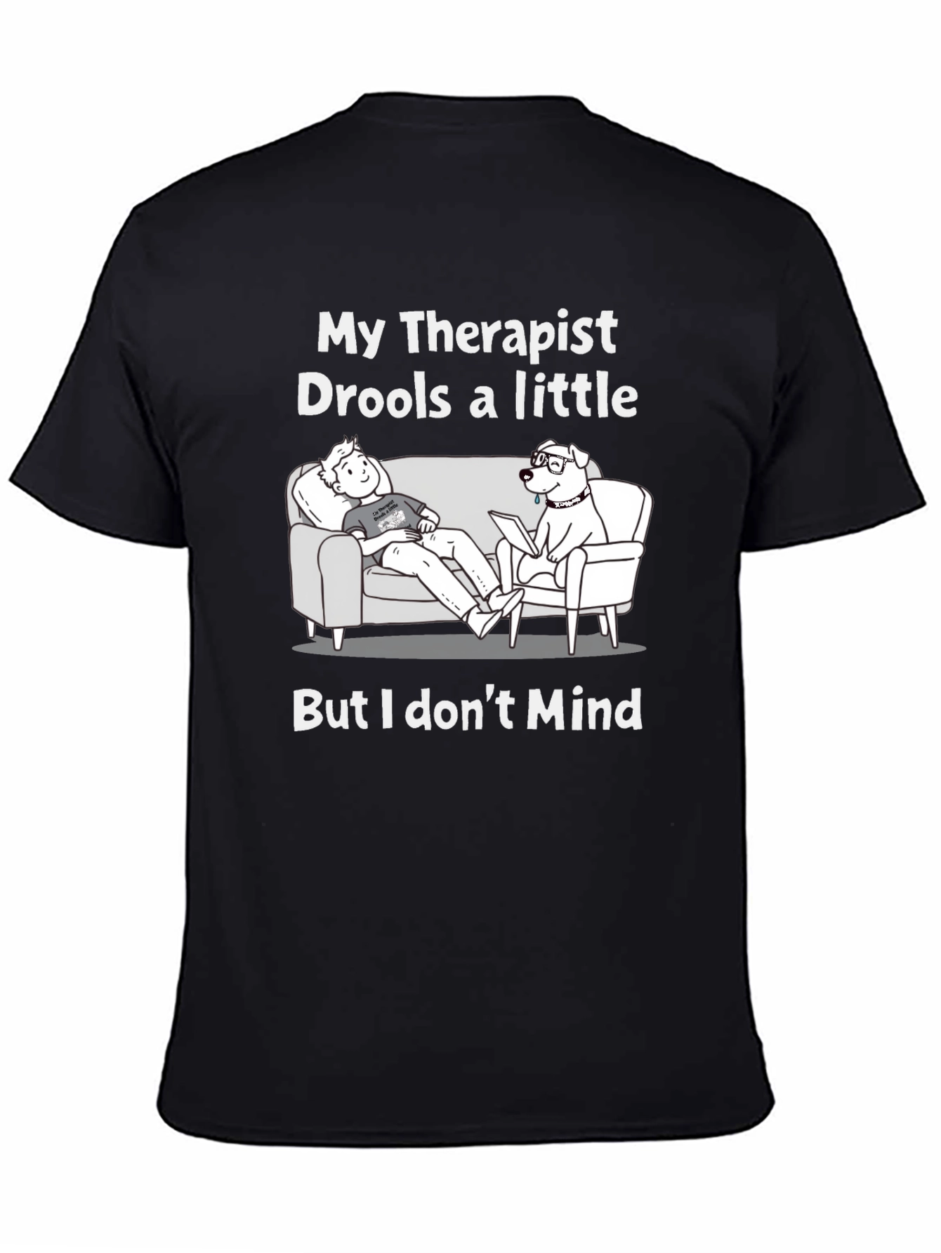 Funny My Therapist Drools Graphic T-Shirt