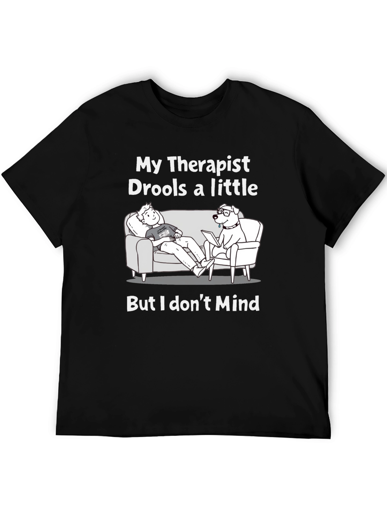 Funny My Therapist Drools Graphic T-Shirt