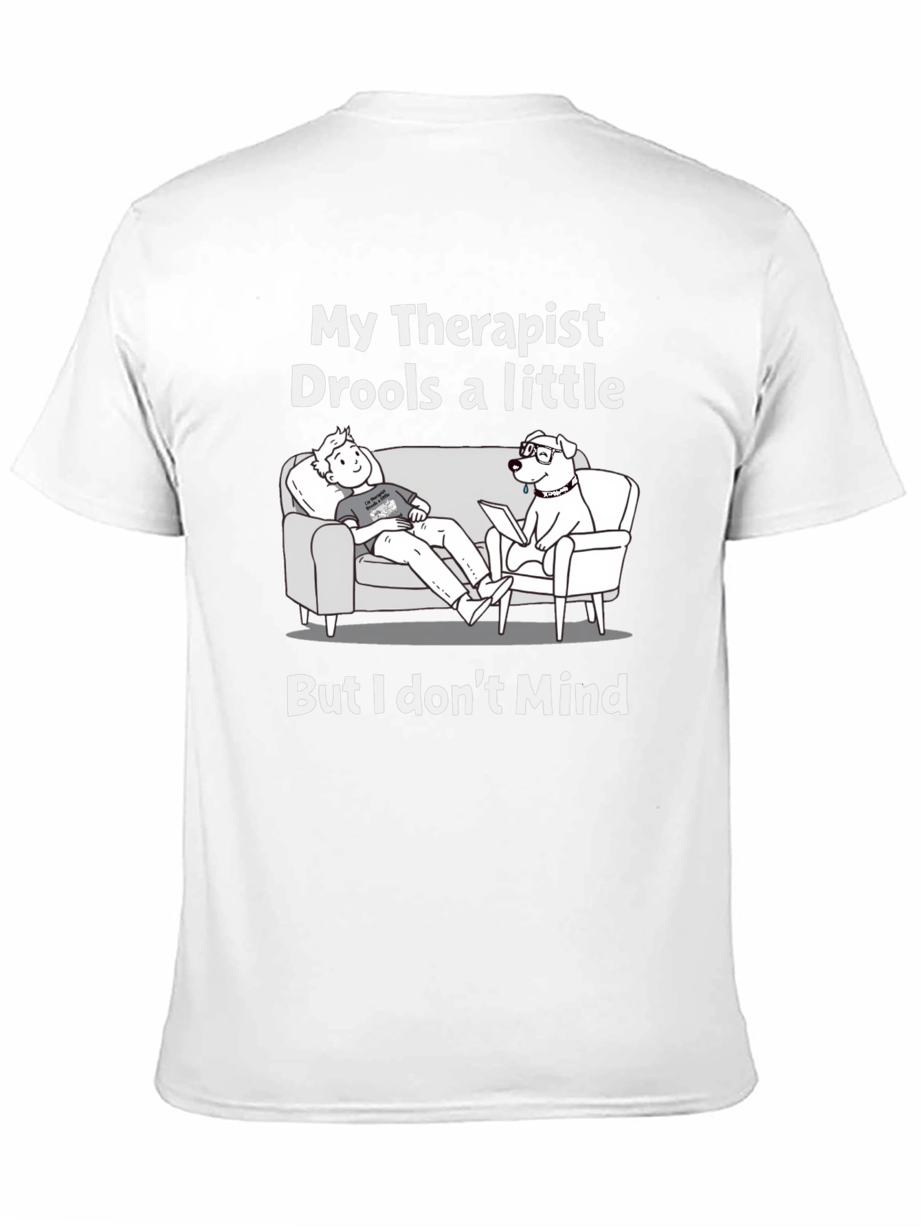 Funny My Therapist Drools Graphic T-Shirt
