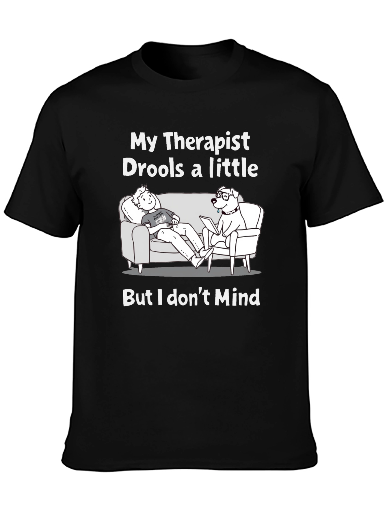 Funny My Therapist Drools Graphic T-Shirt