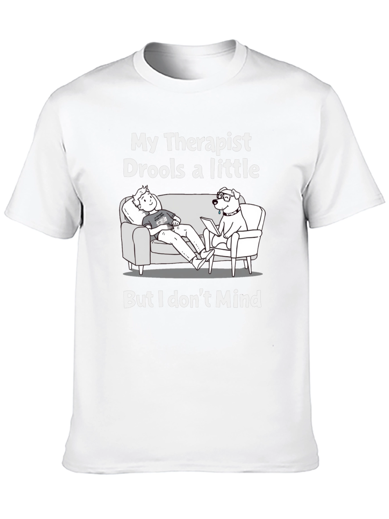 Funny My Therapist Drools Graphic T-Shirt