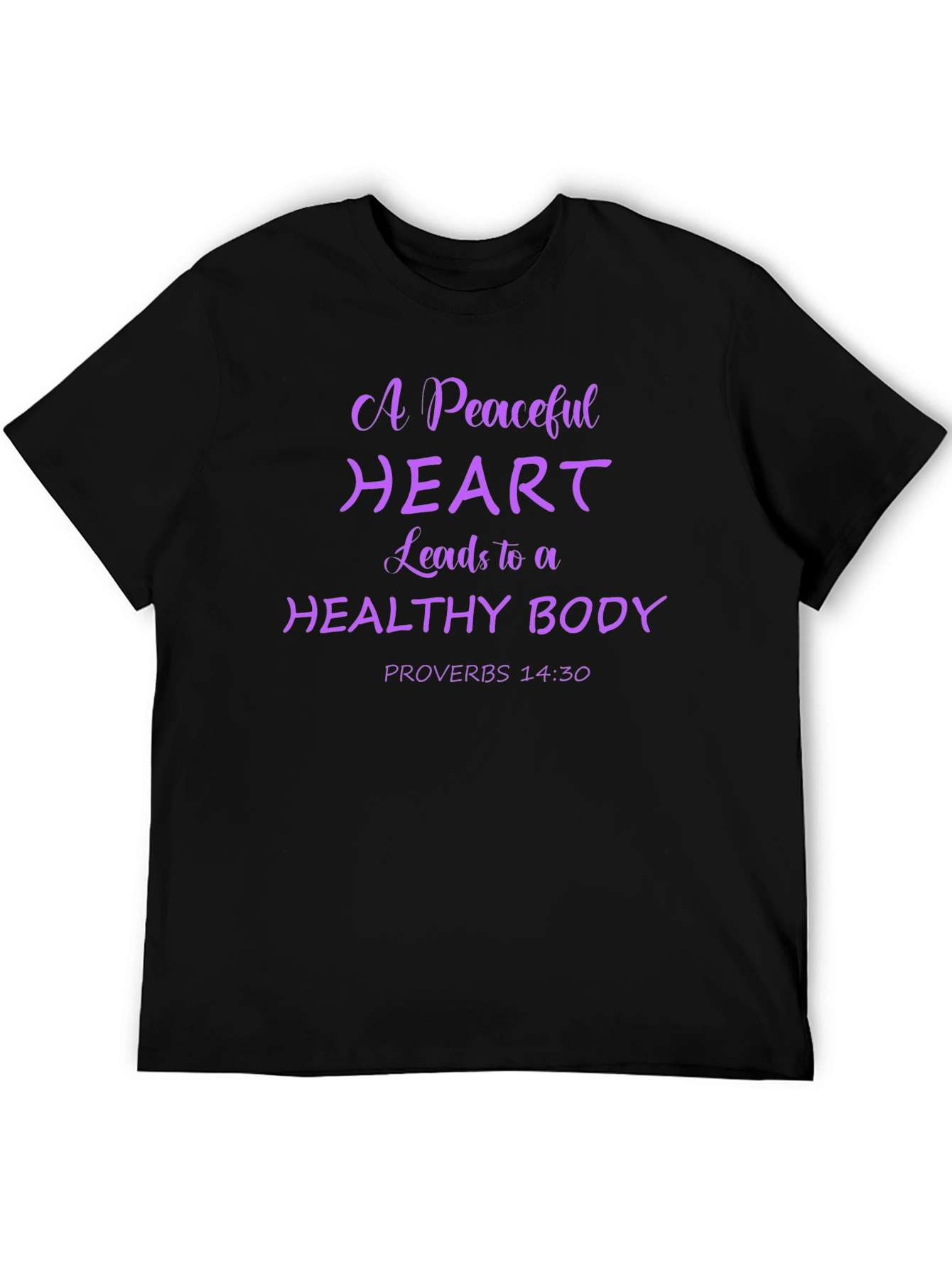 Peaceful Heart T-Shirt: Proverbs 14:30