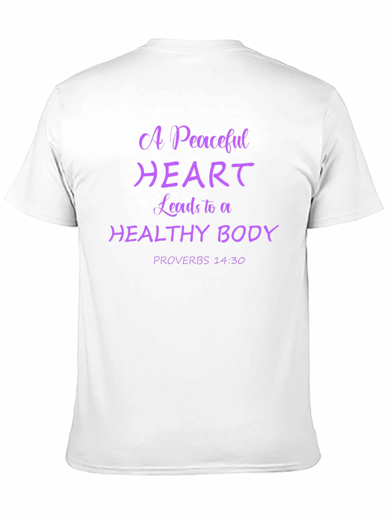 Peaceful Heart T-Shirt: Proverbs 14:30