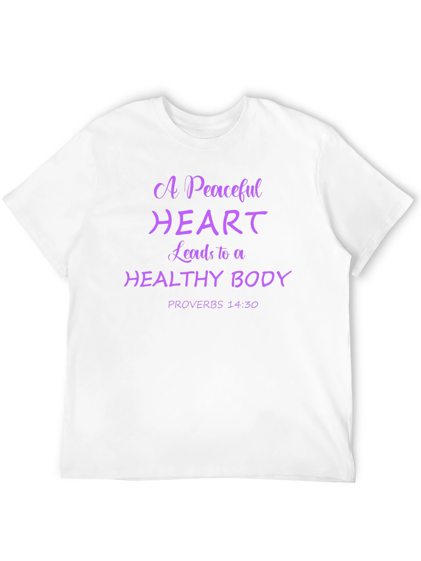 Peaceful Heart T-Shirt: Proverbs 14:30