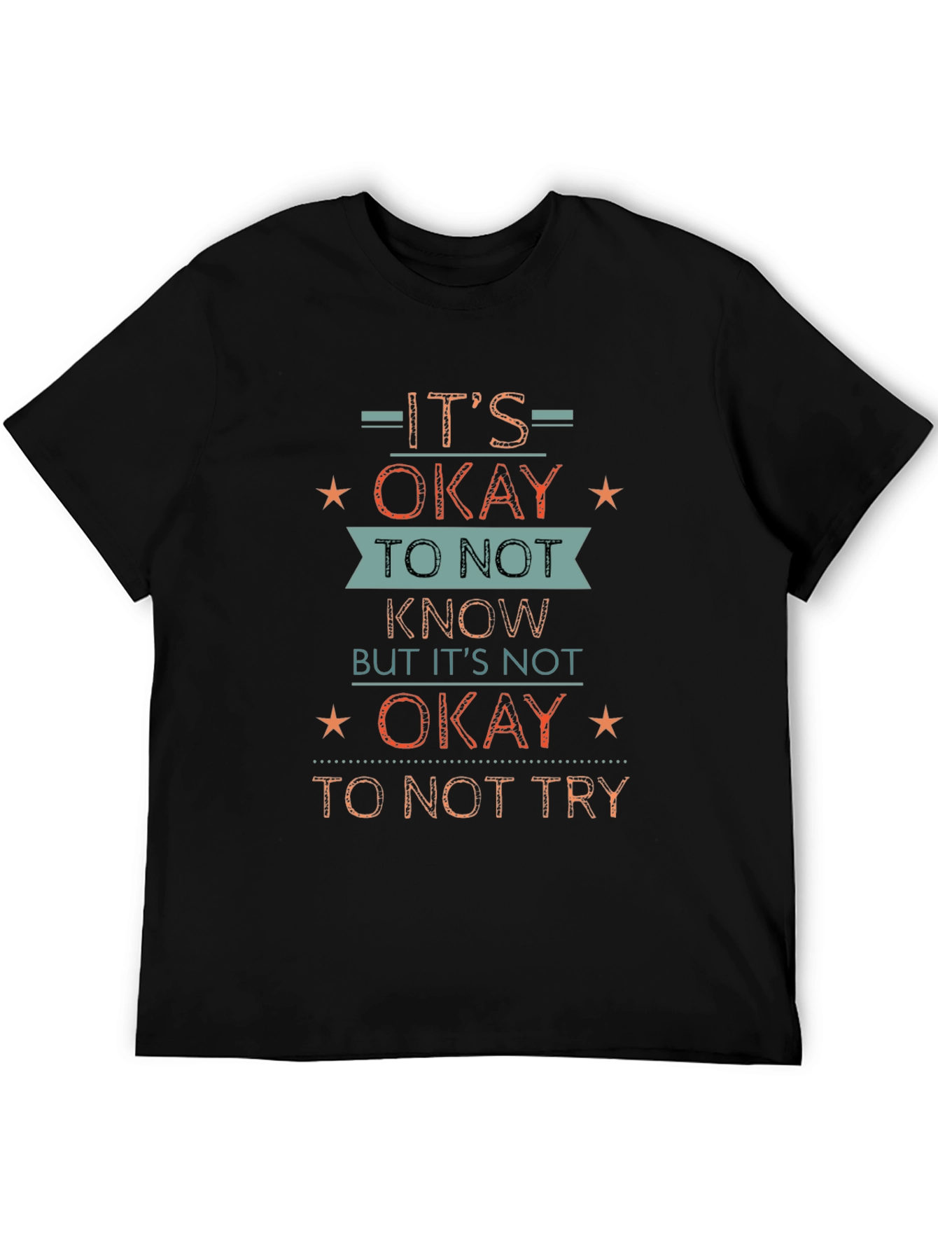 Its Okay To Not Know T-Shirt