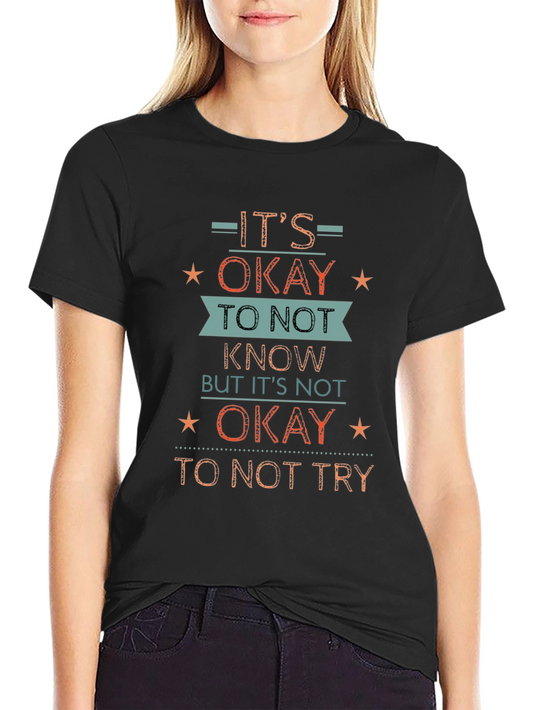 Its Okay To Not Know T-Shirt