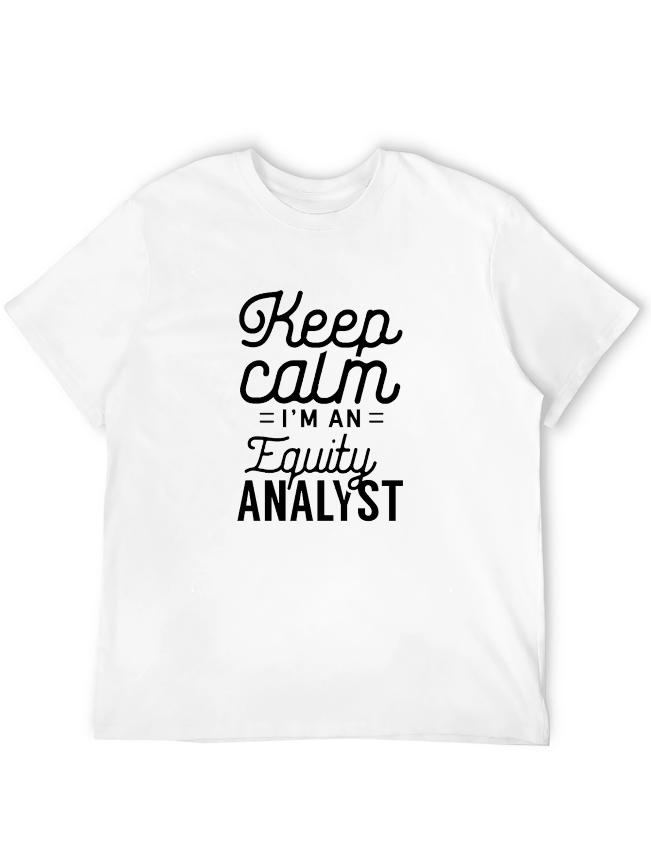 Keep Calm Equity Analyst T-Shirt - Black Graphic Tee