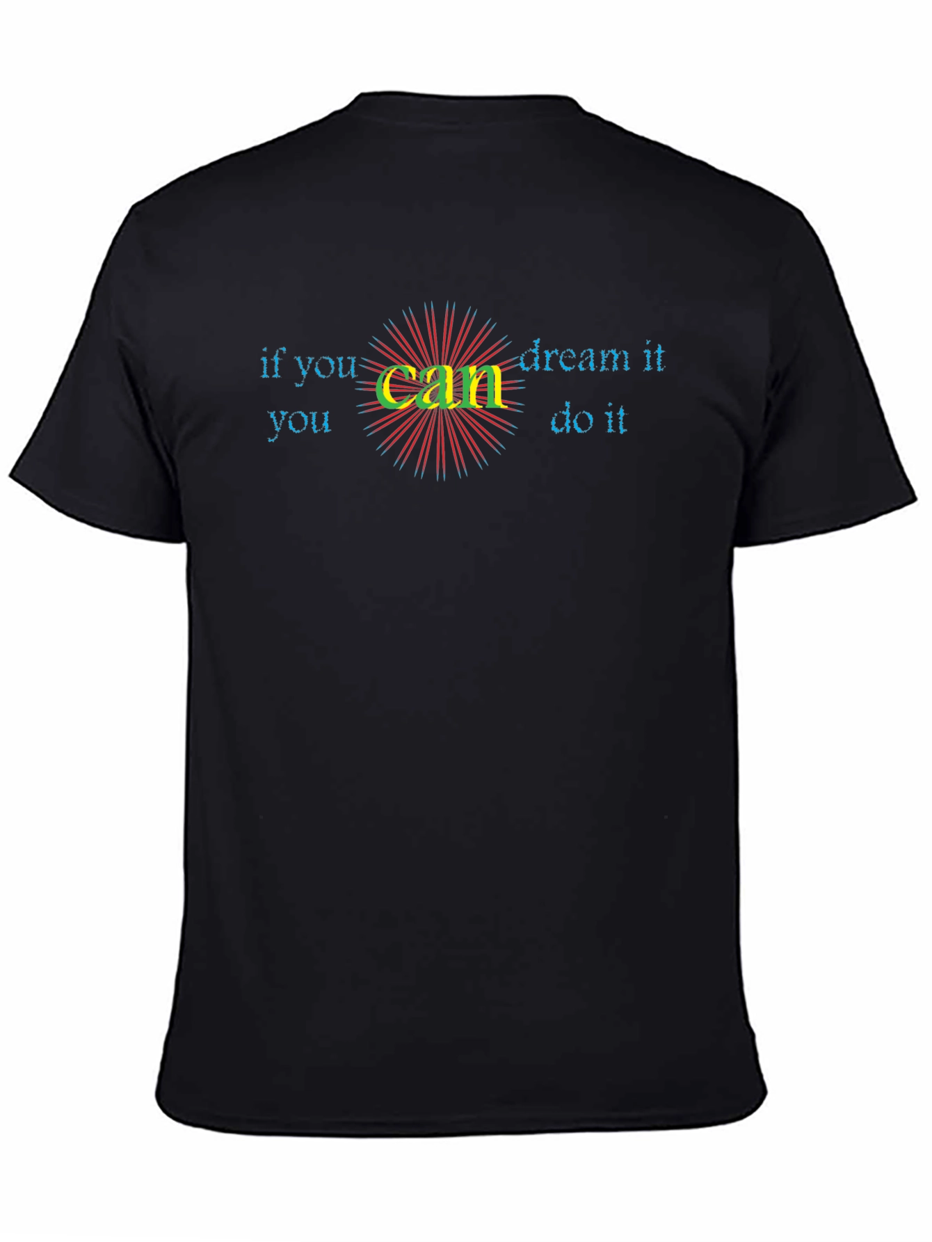 Inspirational If You Can Dream It Graphic Tee