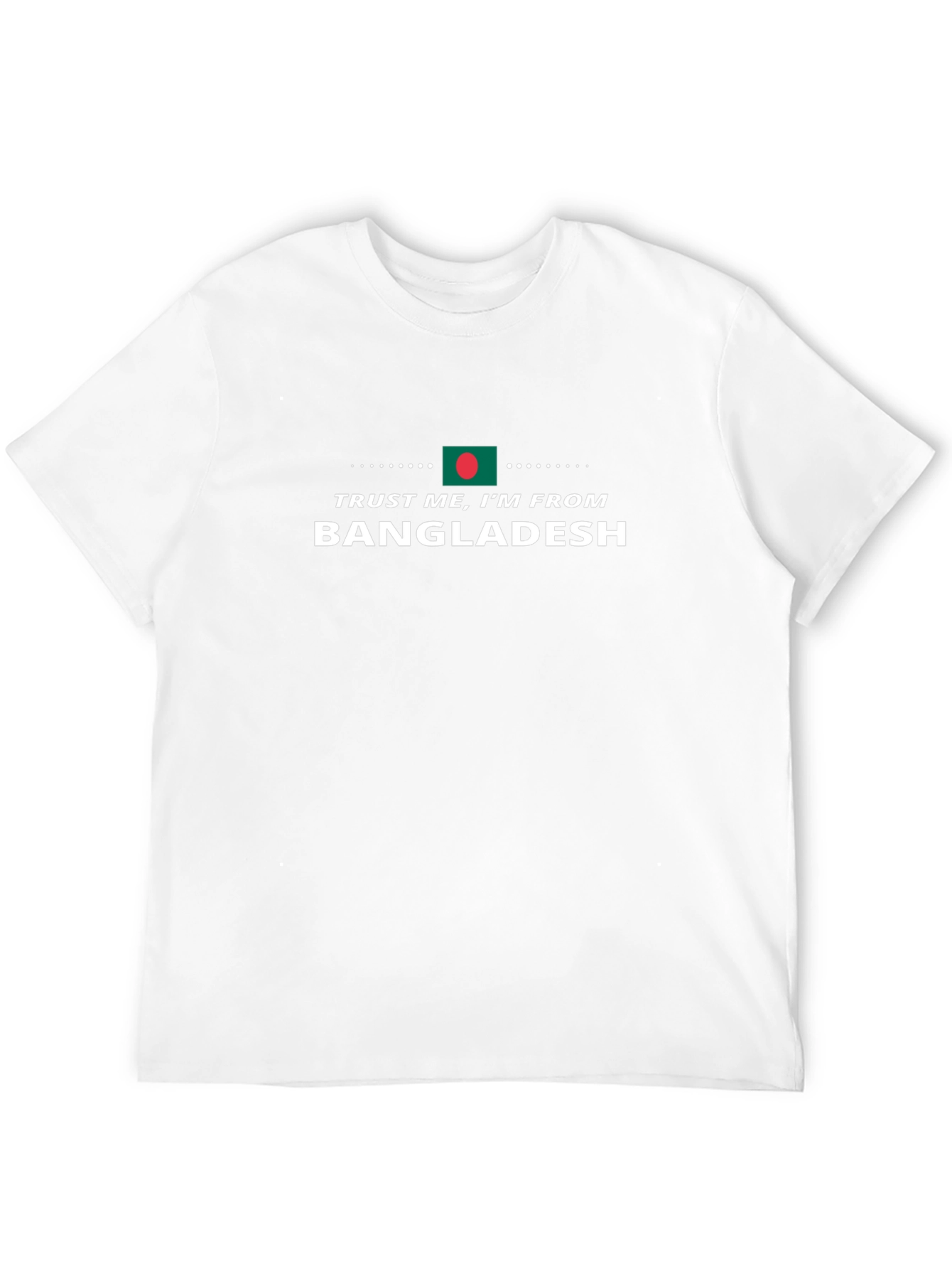Trust Me Im From Bangladesh T-Shirt